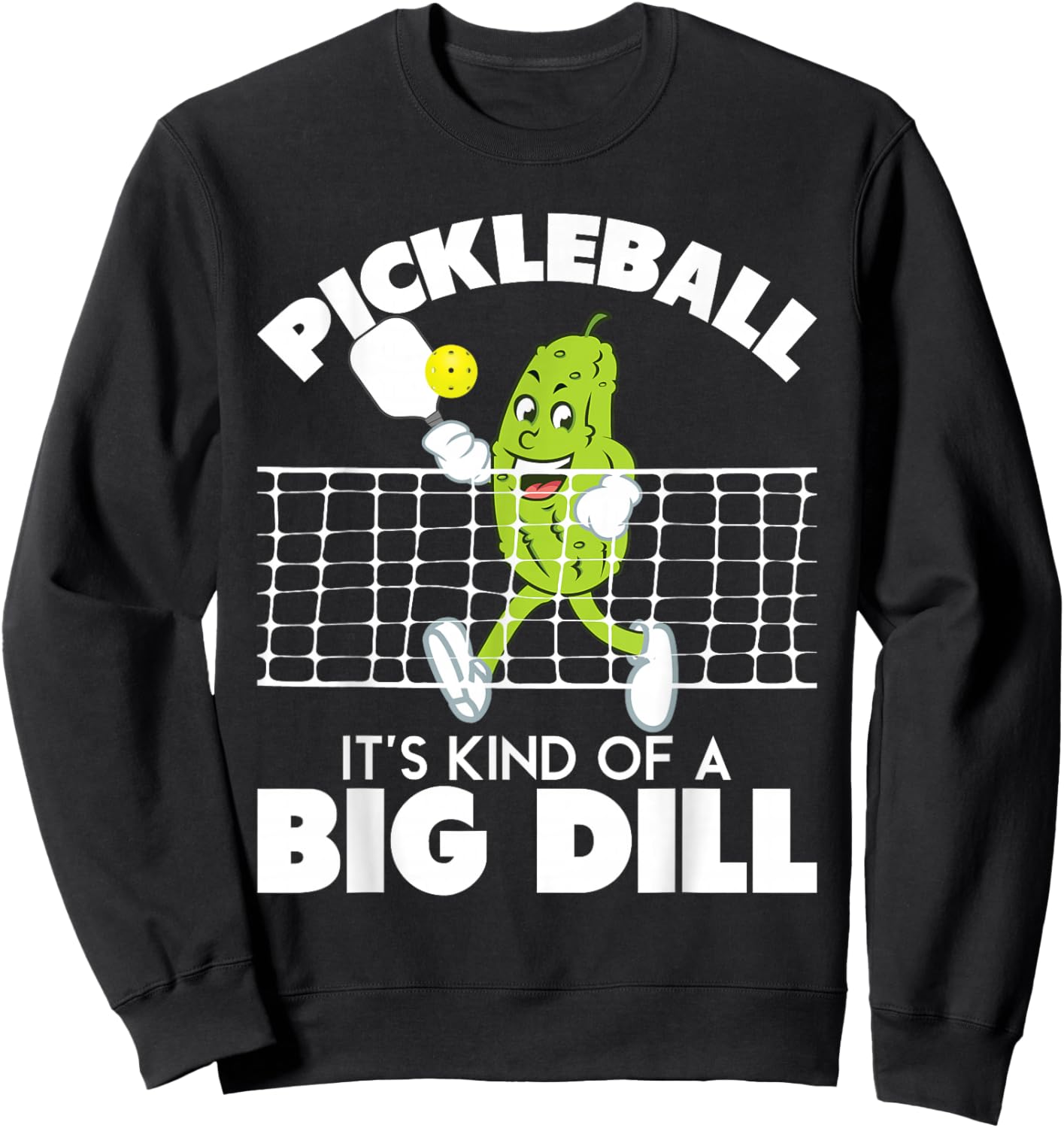 It's Kind Of A Big Dill - Funny Pickleball Paddleball Sweatshirt - Sweatshirt | Black