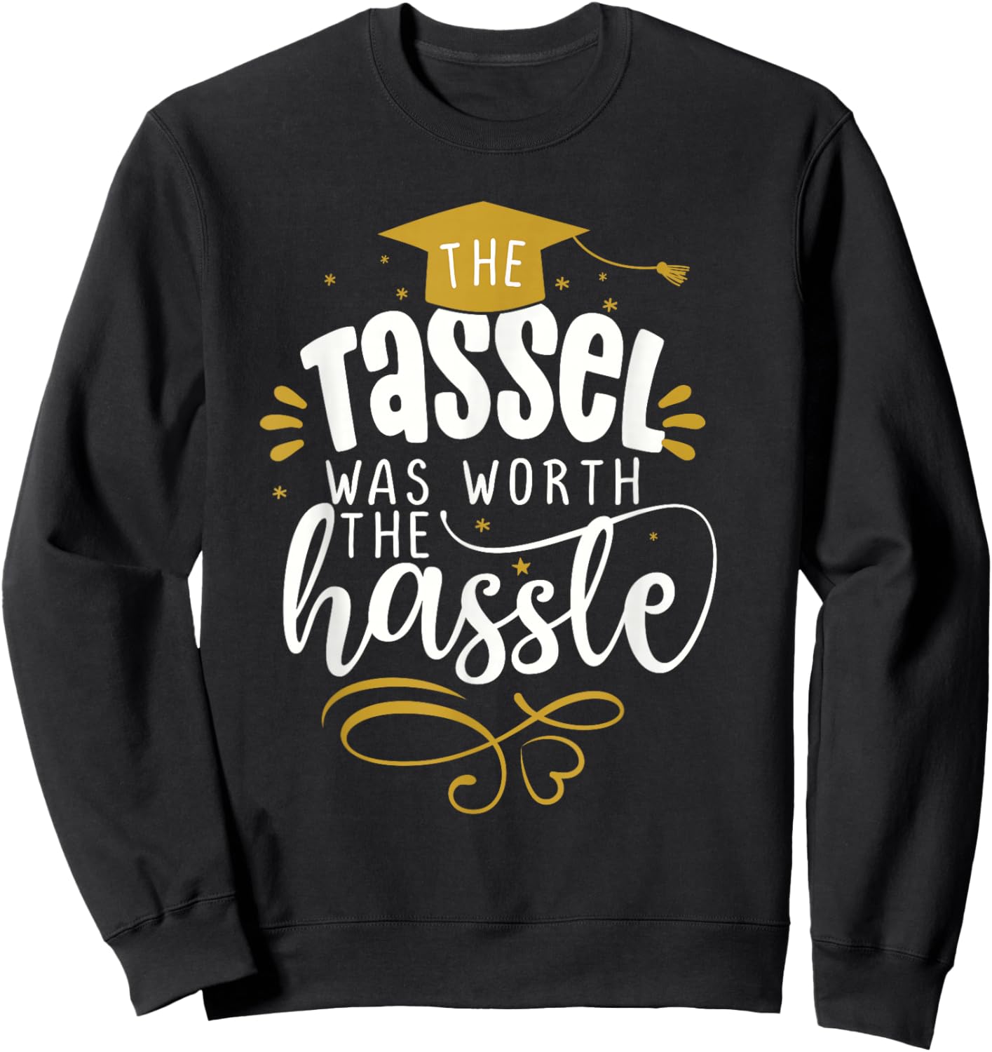 2025 Tassel Graduation The Tassel Was Worth The Hassle Sweatshirt - Sweatshirt | Black