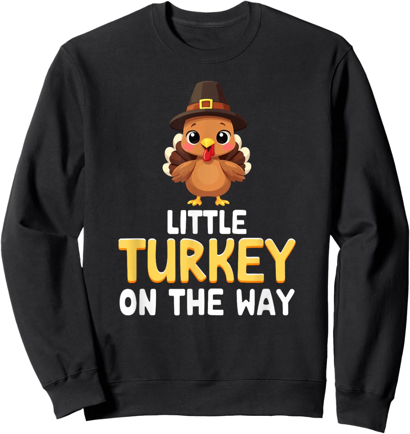 little Turkey On The Way Thanksgiving Pregnancy announcement Sweatshirt - Sweatshirt | Black
