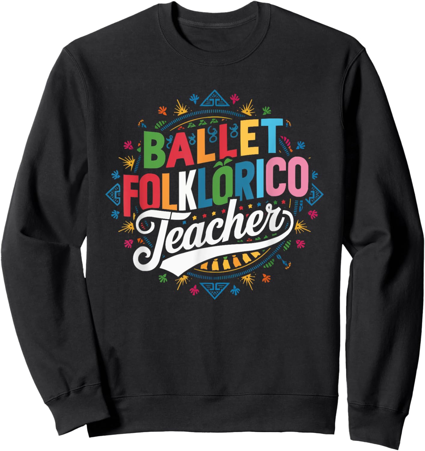 Ballet Folklorico Dancer Mexico Traditional Mexican Dance Sweatshirt - Sweatshirt | Black