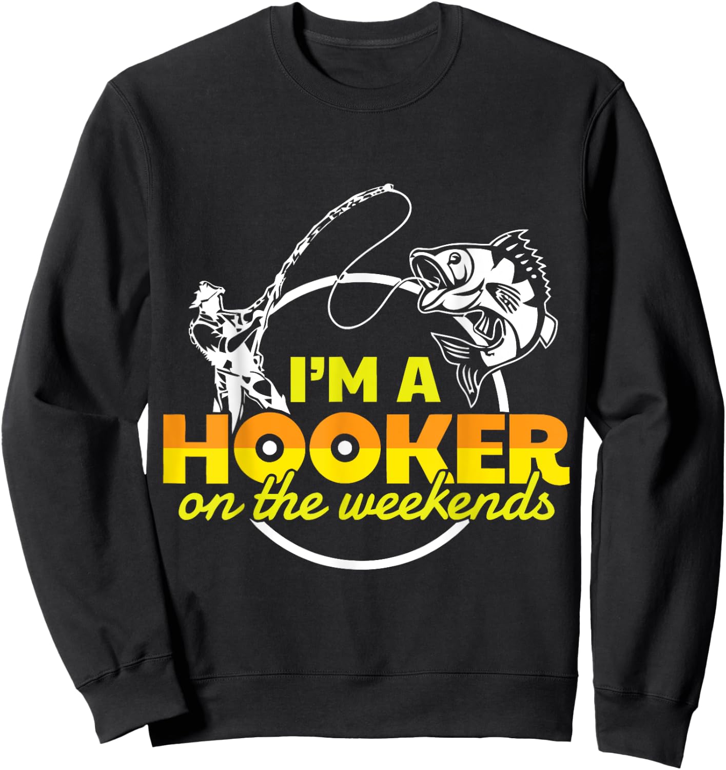 I'm A Hooker On The Weekend Sweatshirt - Sweatshirt | Black
