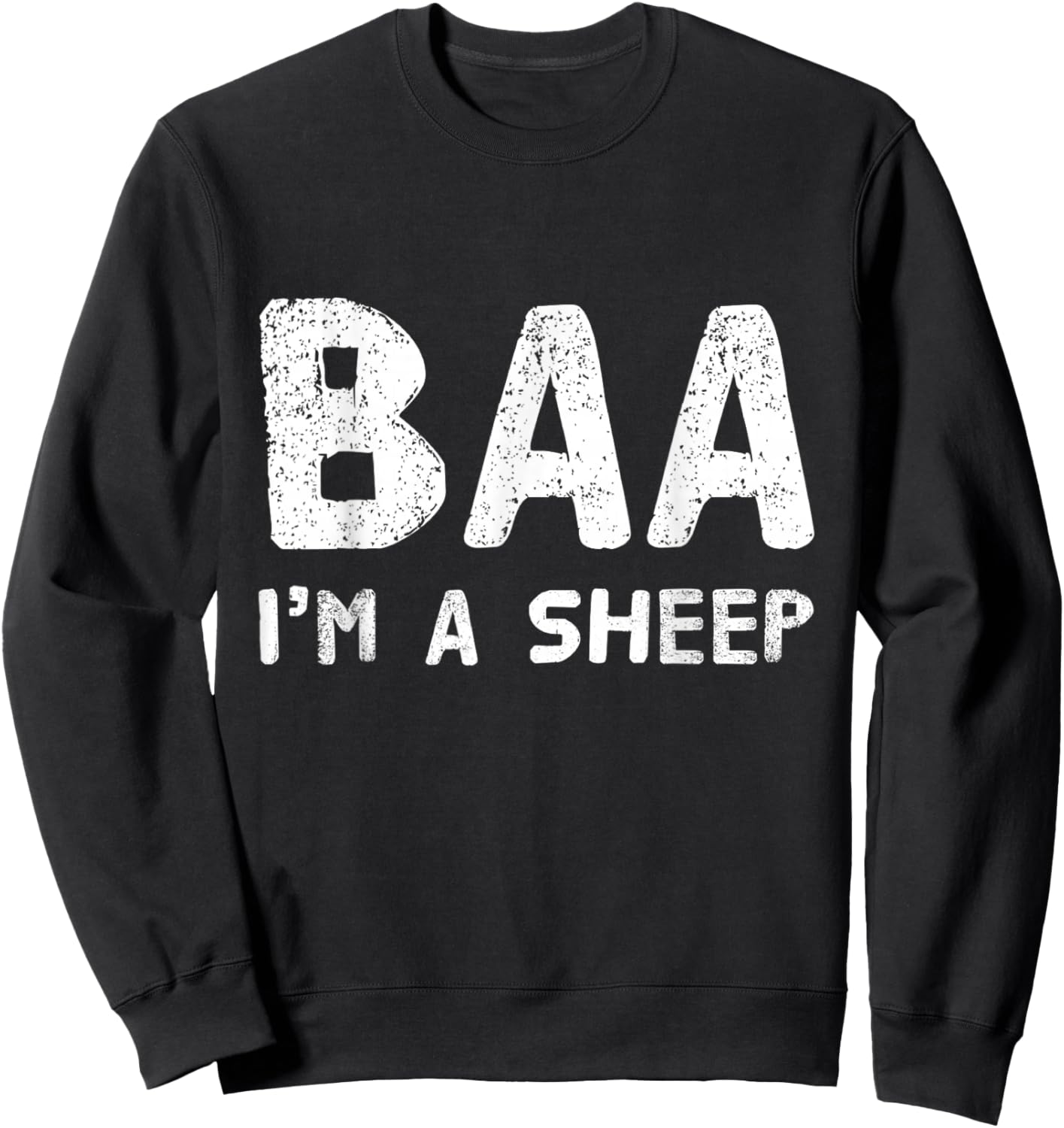 Funny Text Quote Baa I’m A Sheep T shirt Sheep Quotes Sweatshirt - Sweatshirt | Black