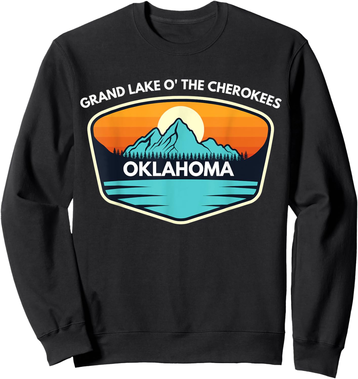 GRAND Lake CHEROKEES Oklahoma Trip Summer Fishing Camping Sweatshirt - Sweatshirt | Black
