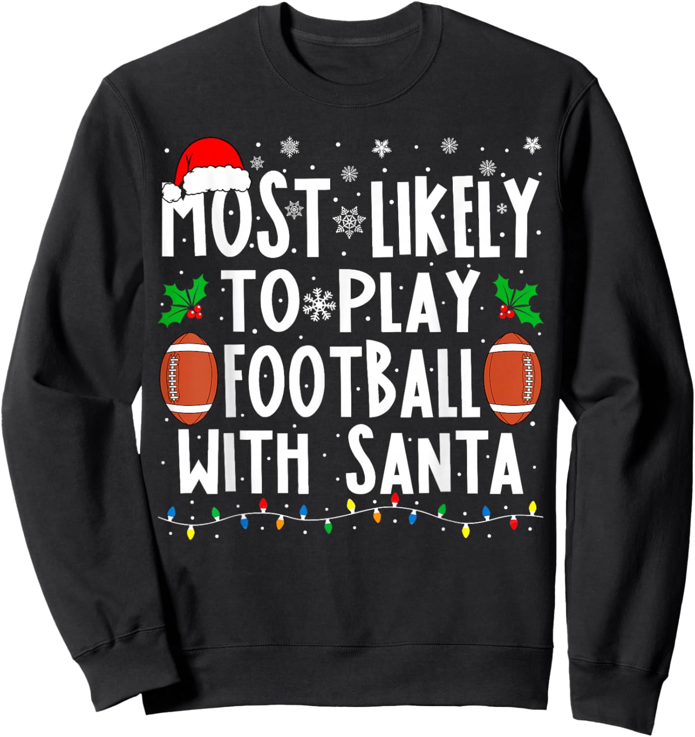 Most Likely To Play Football With Santa Family Christmas Sweatshirt - Sweatshirt | Black