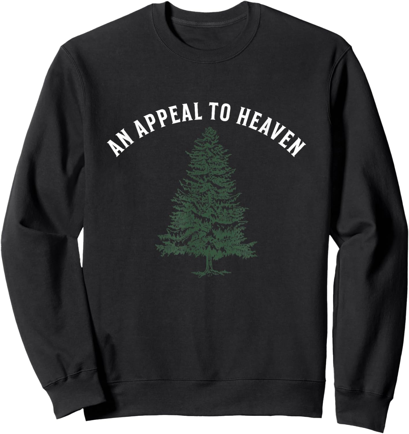 An Appeal to Heaven Pine Tree Flag American Revolution Patri Sweatshirt - Sweatshirt | Black