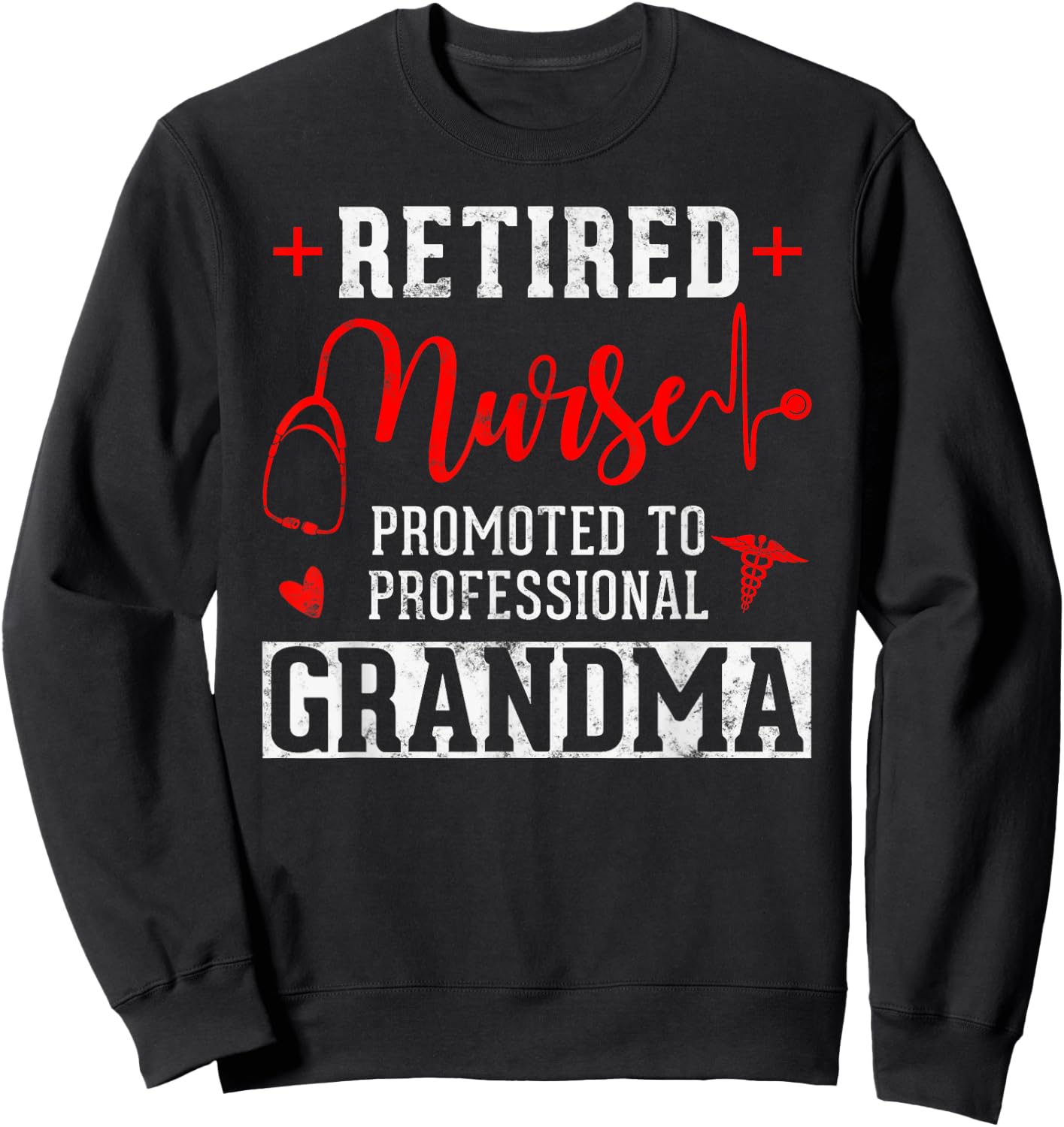 Retired Nurse Promoted to Professional Grandma Sweatshirt - Sweatshirt | Black