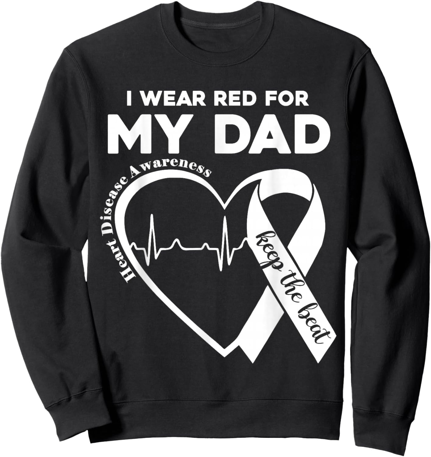 I Wear Red For My Dad CHD Heart Disease Awareness Support Sweatshirt - Sweatshirt | Black