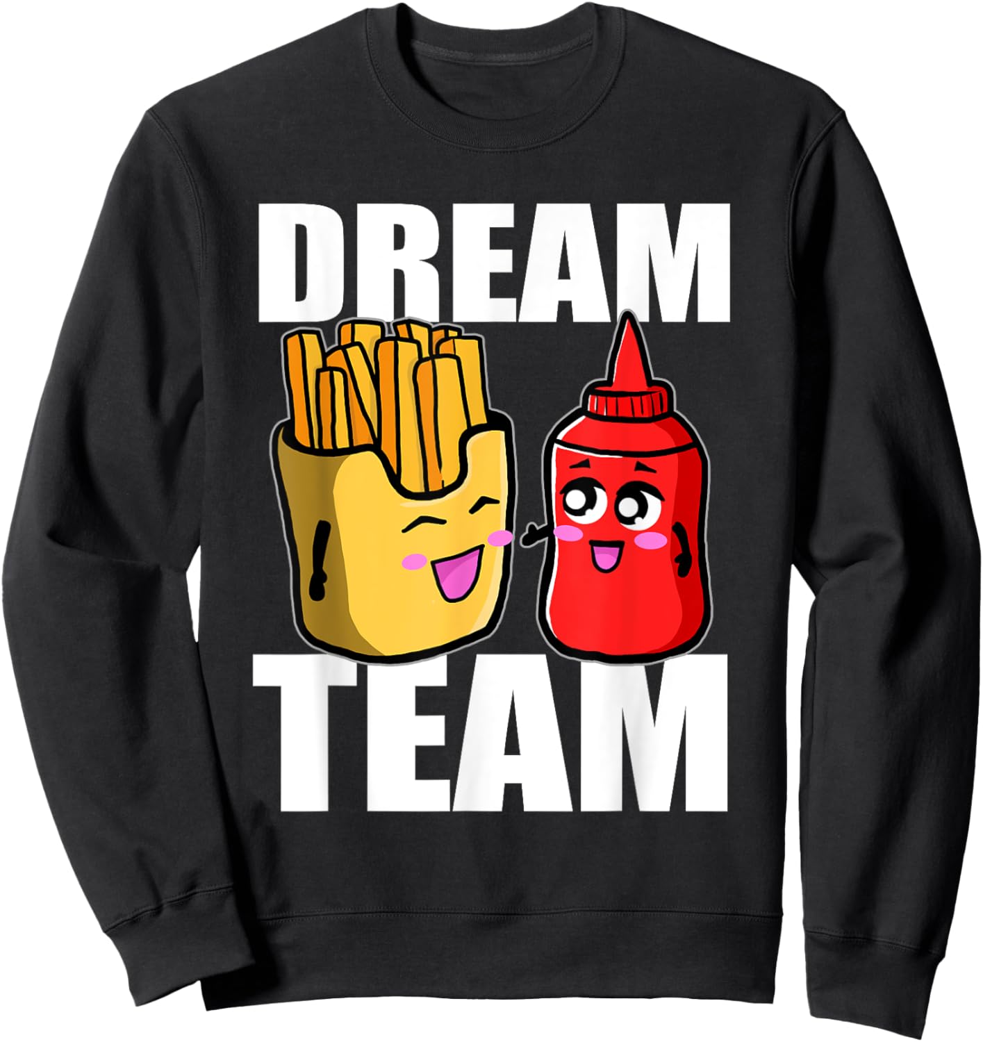Dream Team French Fries Ketchup Food Lover Sweatshirt - Sweatshirt | Black