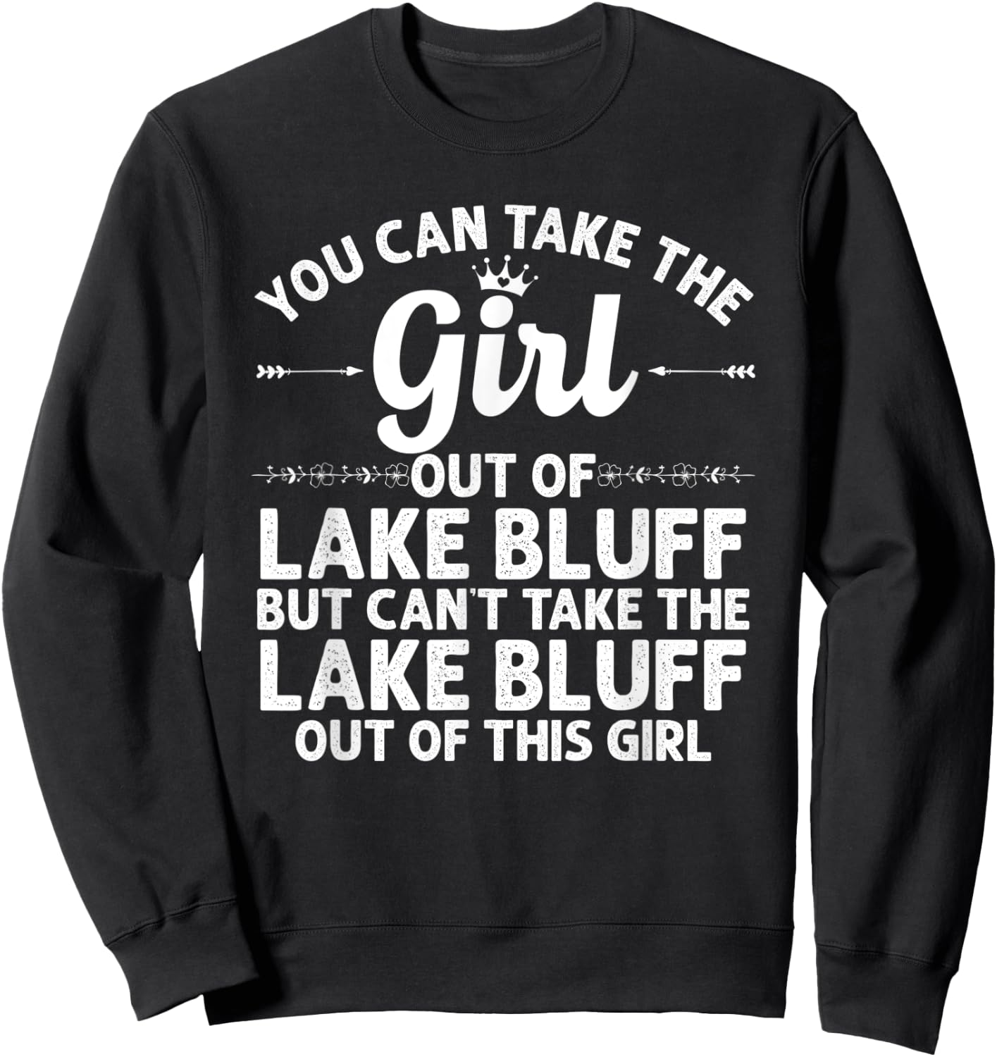 Girl Out Of LAKE BLUFF IL ILLINOIS Gift Funny Home Roots USA Sweatshirt - Sweatshirt | Black