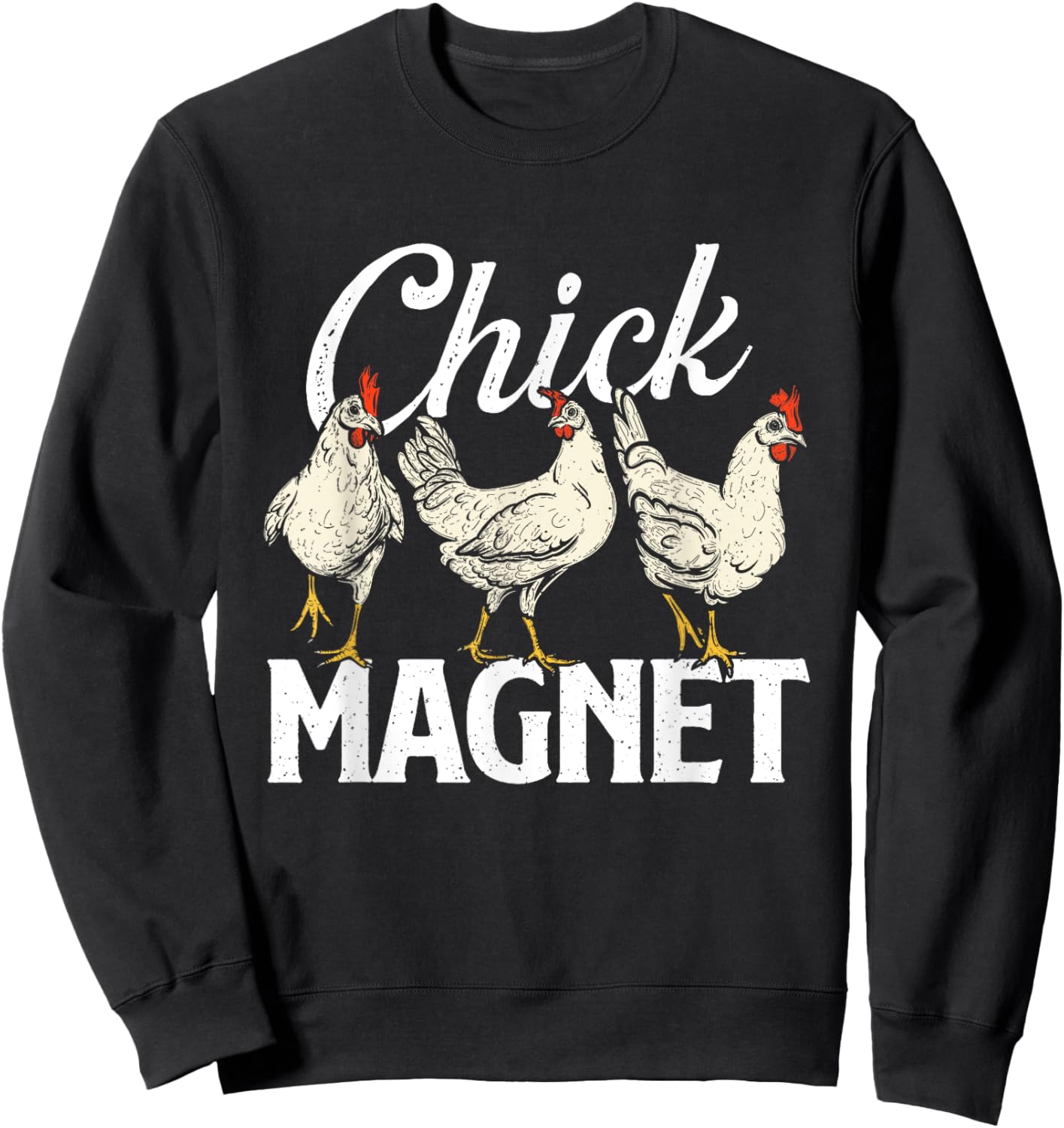 Chick Magnet - Chicken Lover Farm Owner Farmyard Chickens Sweatshirt - Sweatshirt | Black