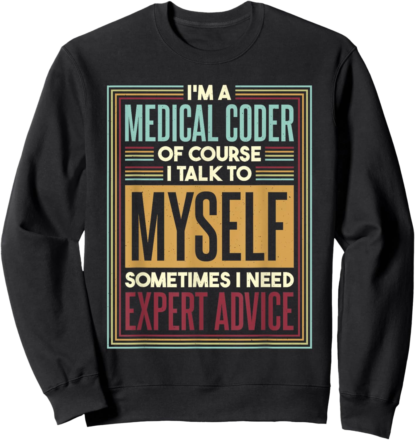 Medical Coder I Talk To Myself, Medical Nurse Coder Sweatshirt - Sweatshirt | Black