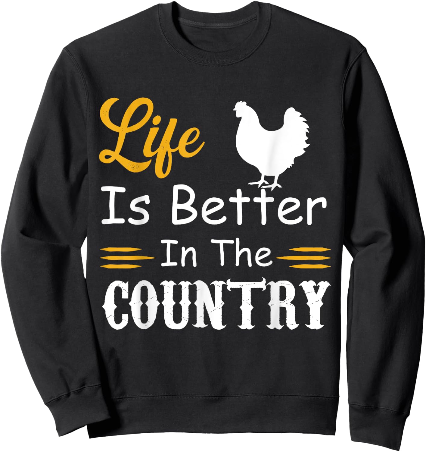 funny countryside lovers, Life is better in the country Sweatshirt - Sweatshirt | Black