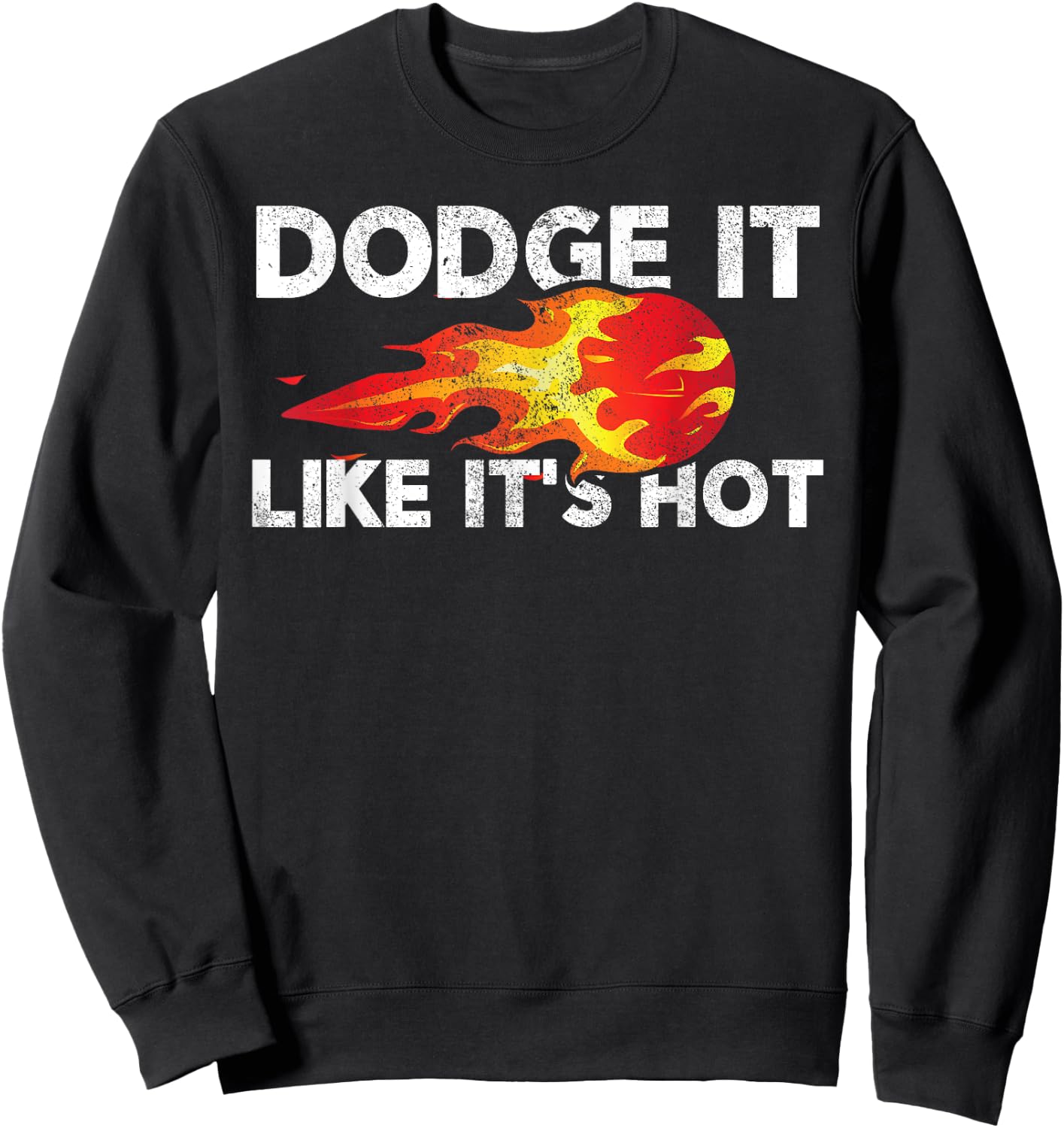 Dodge It Like It's Hot - Dodgeball Team & Women Sweatshirt - Sweatshirt | Black