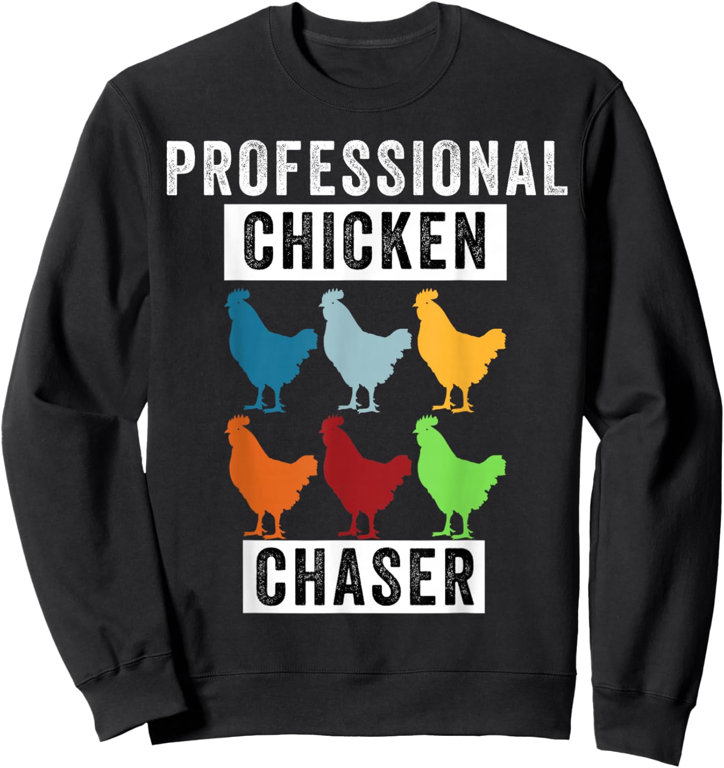 Funny Chicken, Professional Chicken Chaser, Chicken Lovers Sweatshirt - Sweatshirt | Black