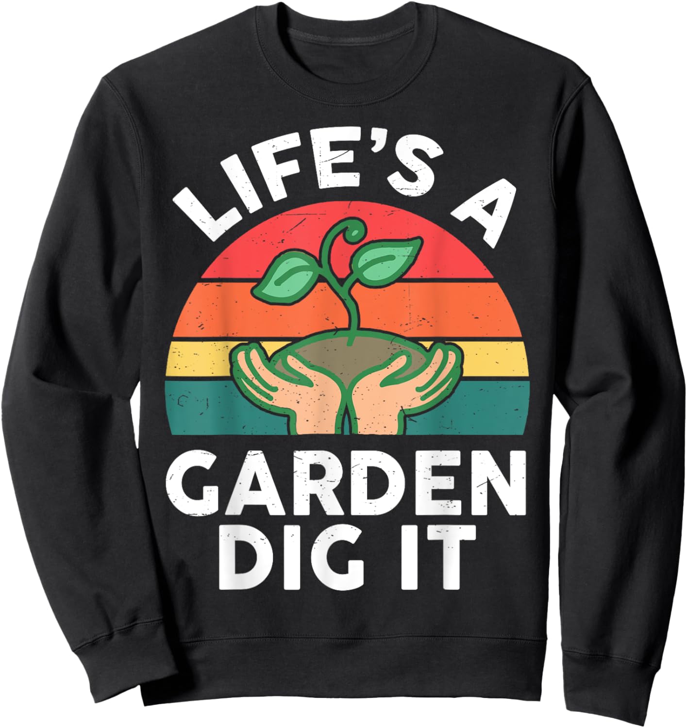 Garden-Shirt Life Is Garden Dig It Men Women Funny Gardening Sweatshirt - Sweatshirt | Black