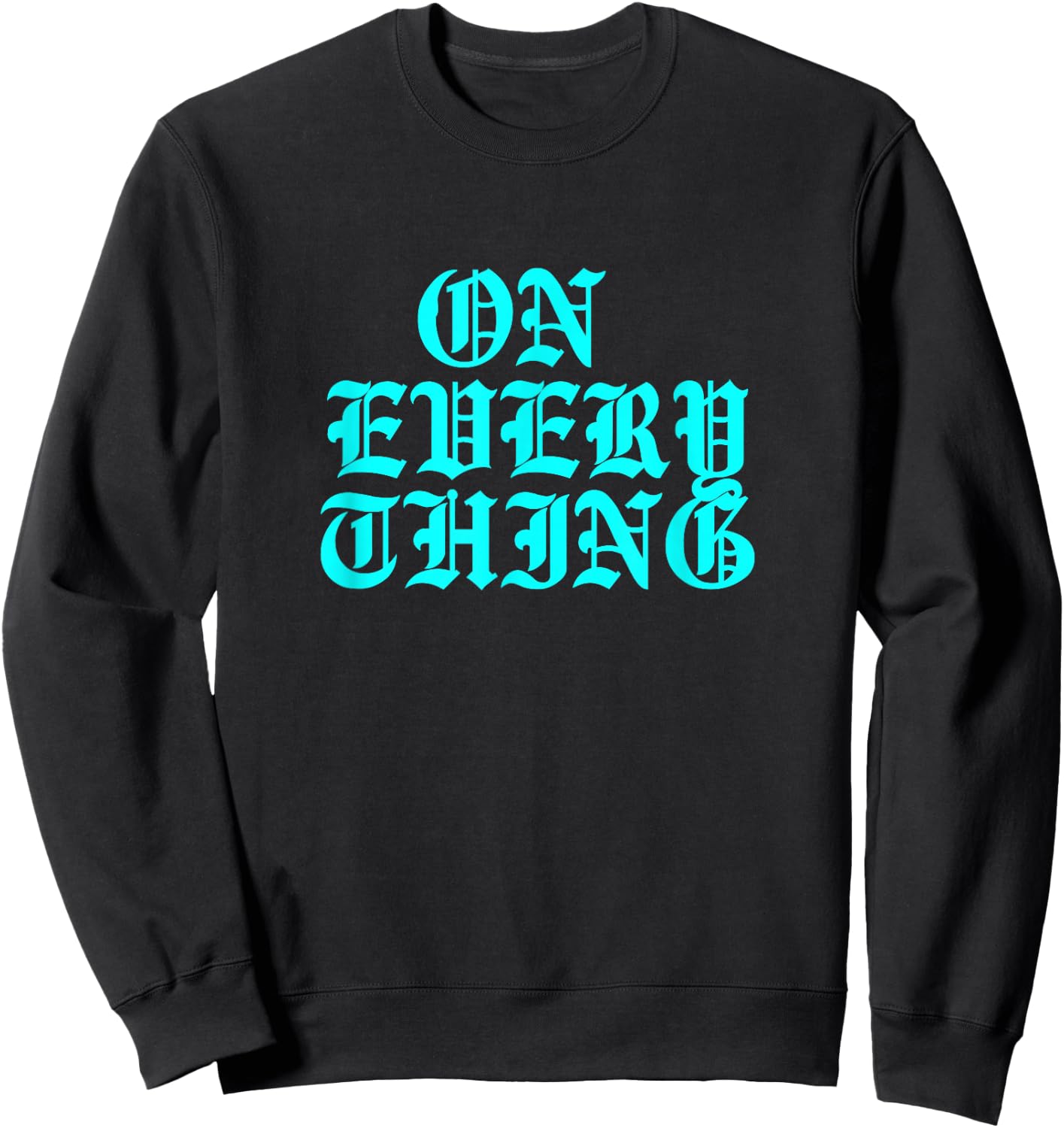 Turquoise On Everything Turquoise Graphic Sweatshirt - Sweatshirt | Black