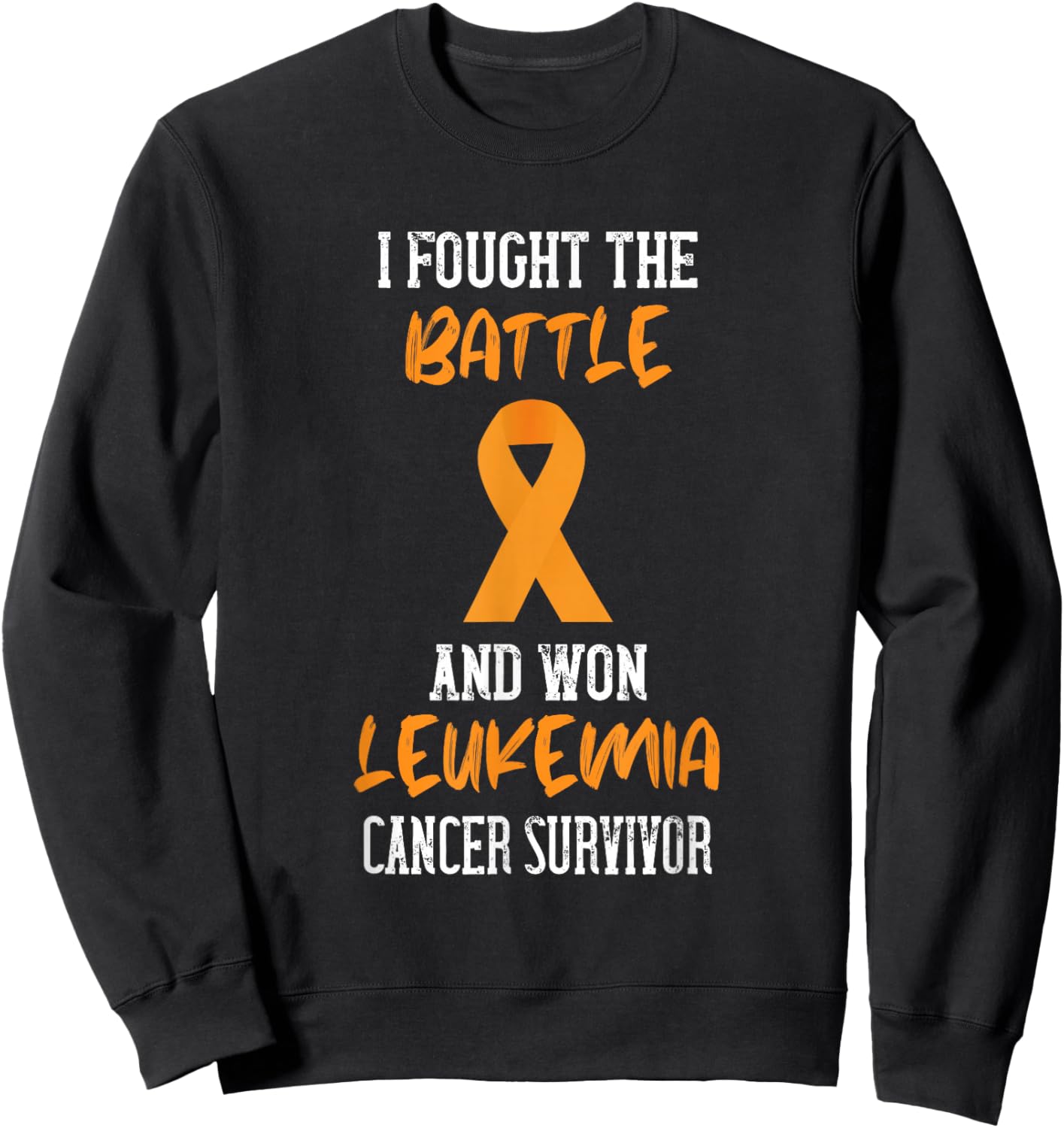 I Fought The Battle Leukemia Awareness Orange Ribbon Sweatshirt - Sweatshirt | Black