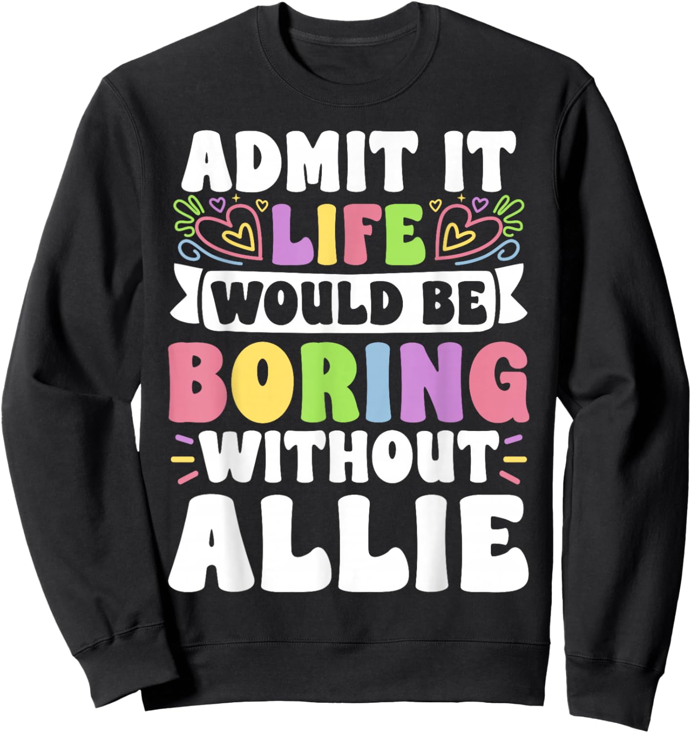 Allie Personalized Name Funny Saying First Name Family Sweatshirt - Sweatshirt | Black
