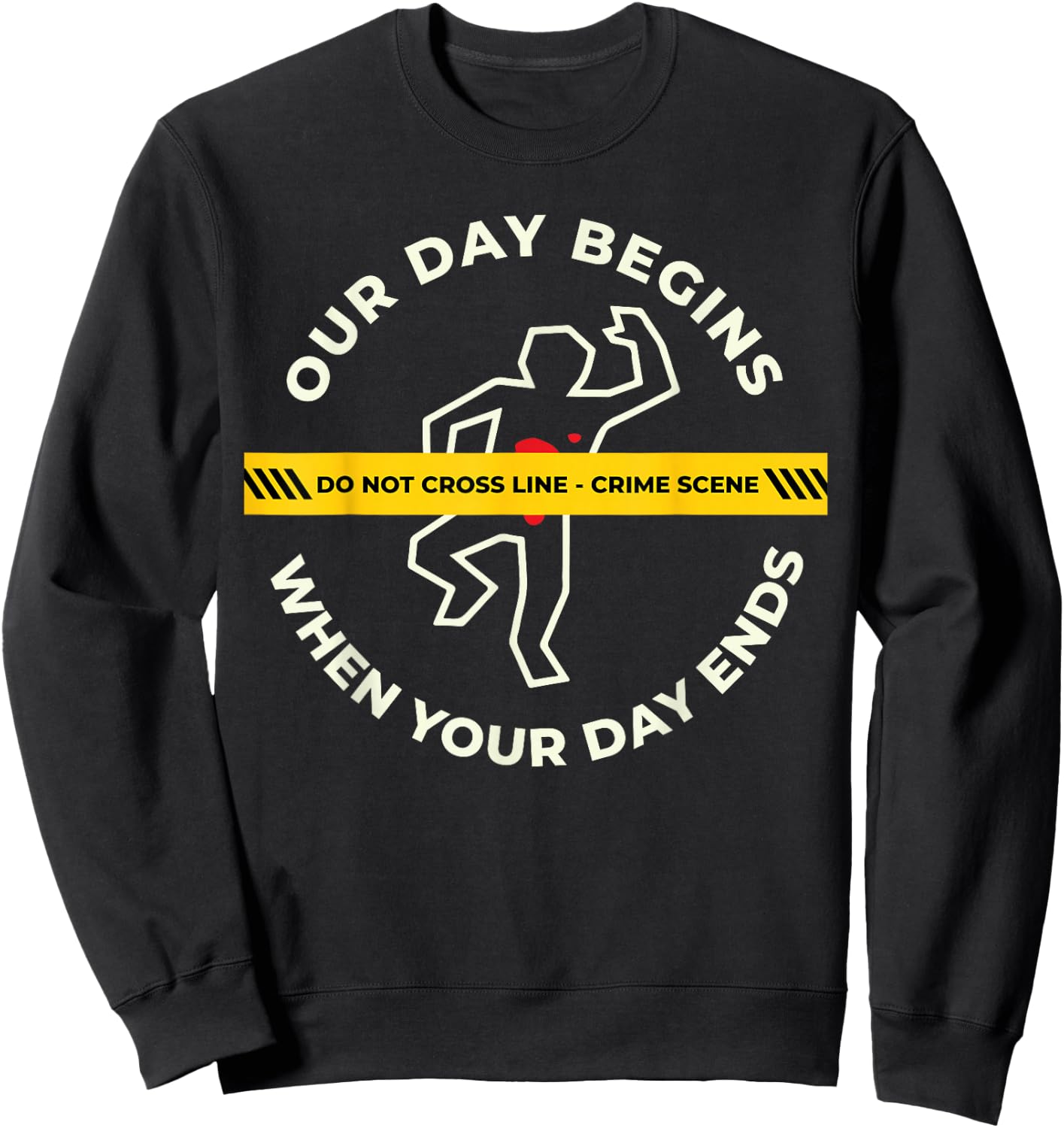 Our Day Begins When Your Day Ends For Pathologists Sweatshirt - Sweatshirt | Black