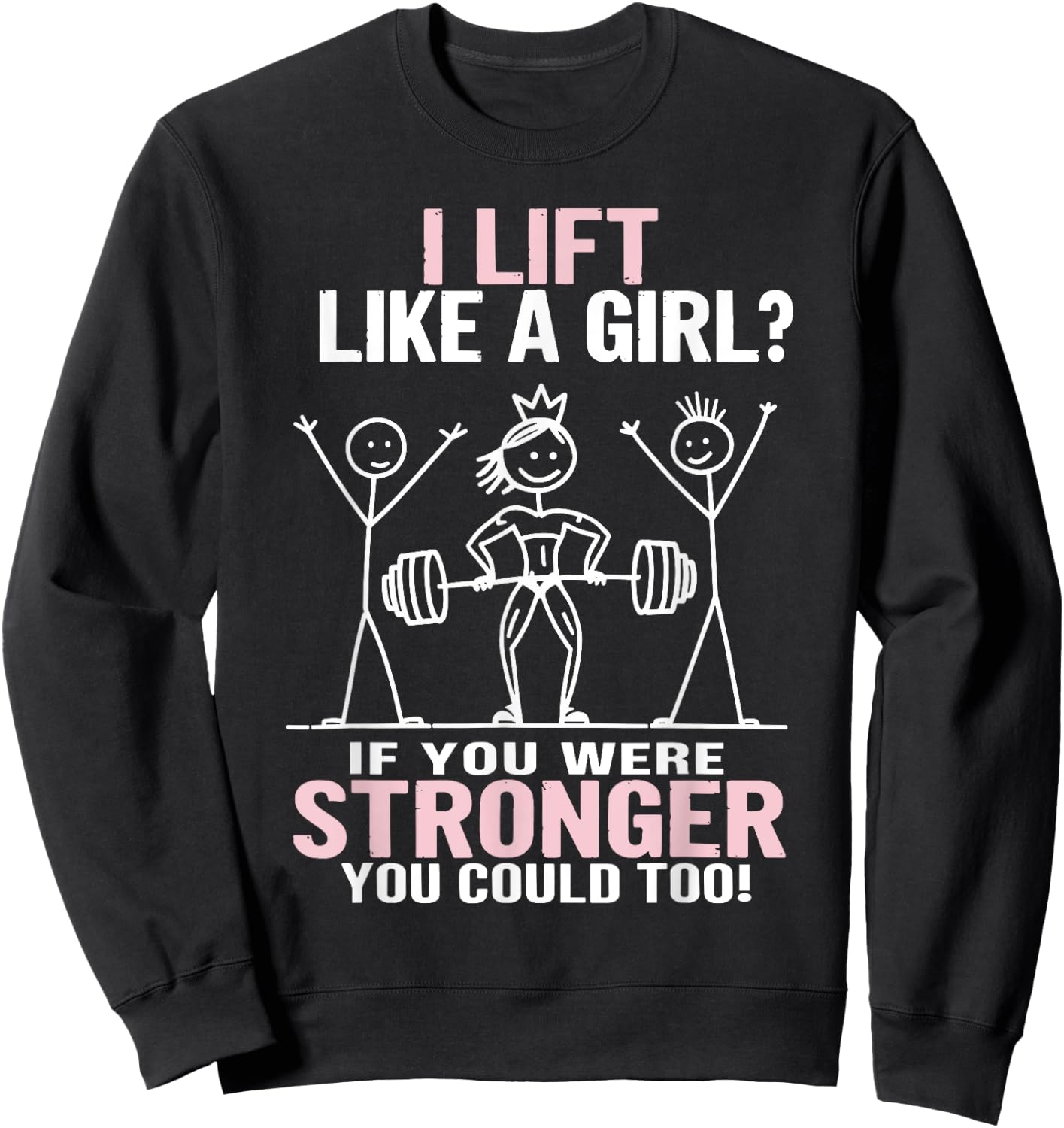 Gym Workout Fitness Outfit "I Lift Like A Girl" Stick Figure Sweatshirt - Sweatshirt | Black