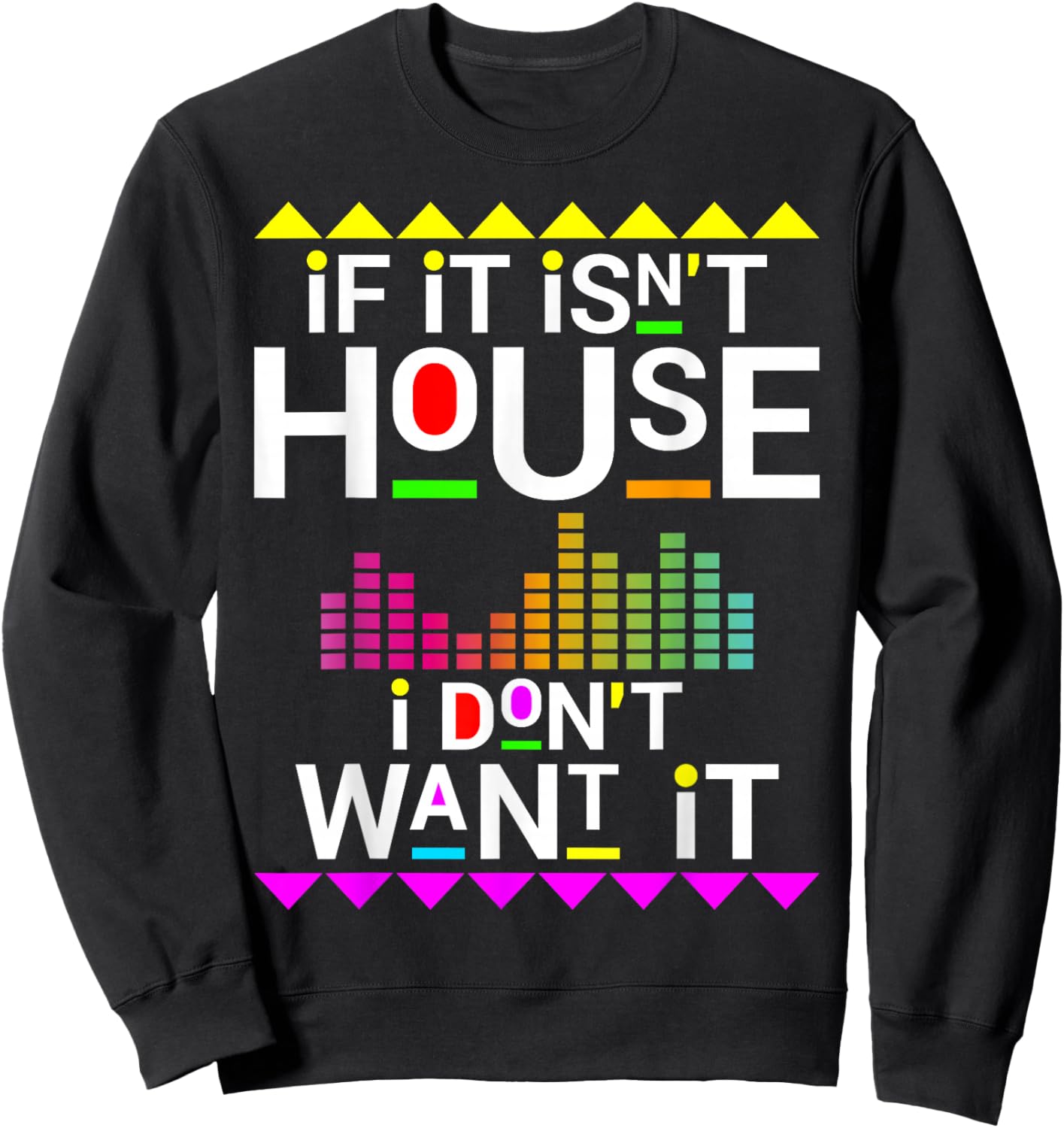 If it isn't house music i don't want it EDM dj Sweatshirt - Sweatshirt | Black