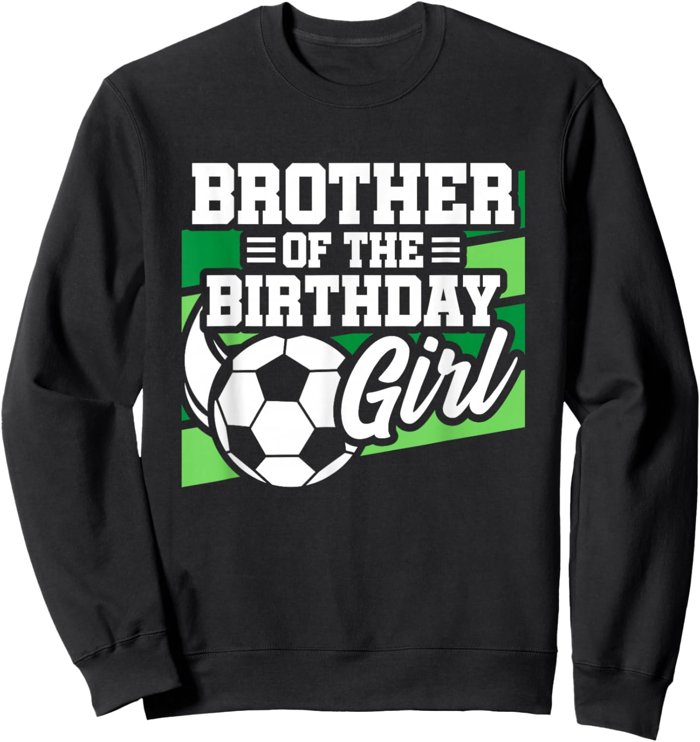 Soccer Birthday - Birthday Brother - Girls Soccer Birthday Sweatshirt - Sweatshirt | Black