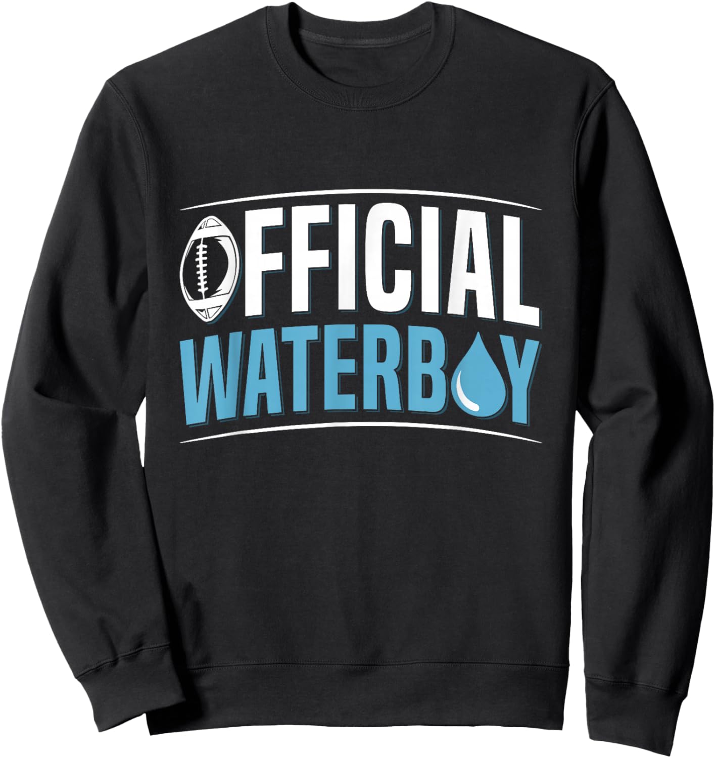 Official waterboy Quote for a Waterboy Sweatshirt - Sweatshirt | Black