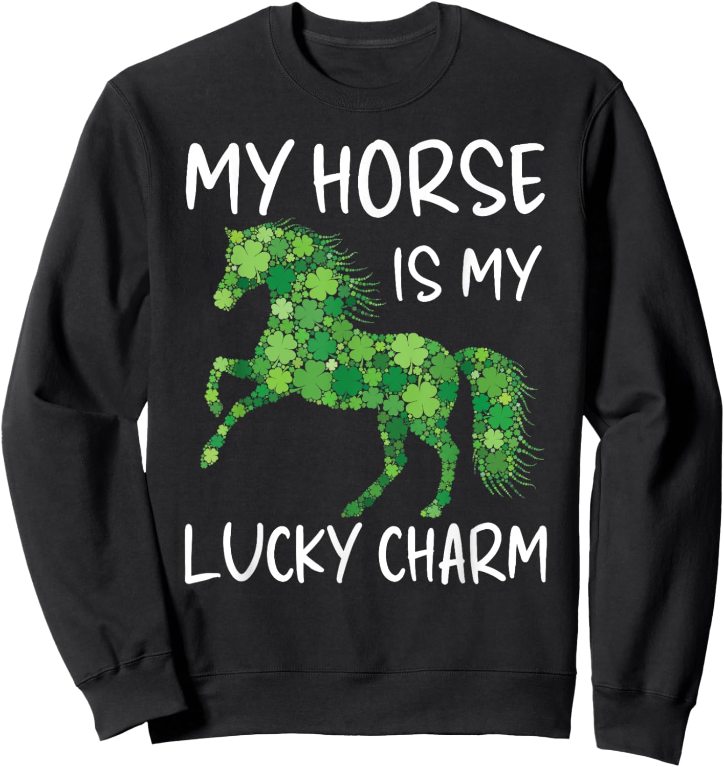 My Horse Is My Lucky Charm Leaf Horses St. Patrick's Day Sweatshirt - Sweatshirt | Black