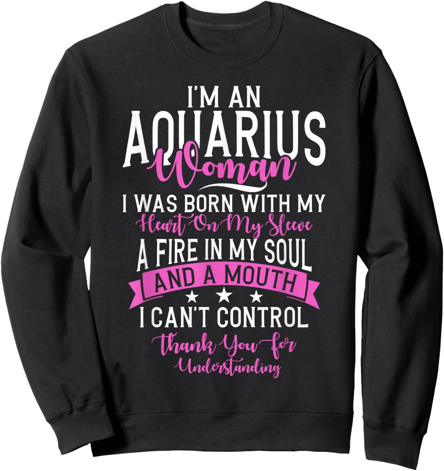 Im An Aquarius Woman I Was Born With My Heart On My Sleeve Sweatshirt - Sweatshirt | Black