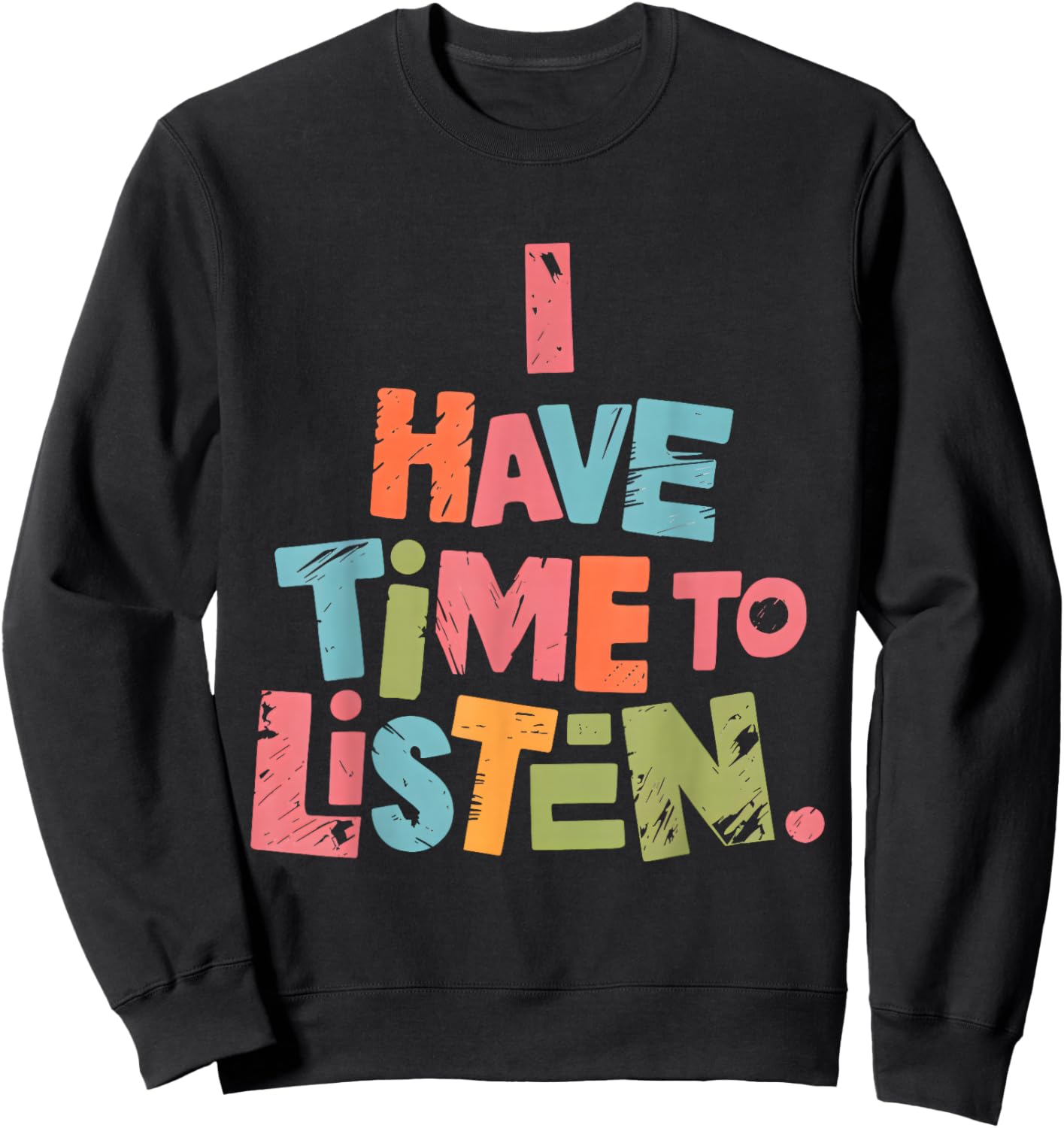 Mental Health Empathy I Have Time to Listen Sweatshirt - Sweatshirt | Black