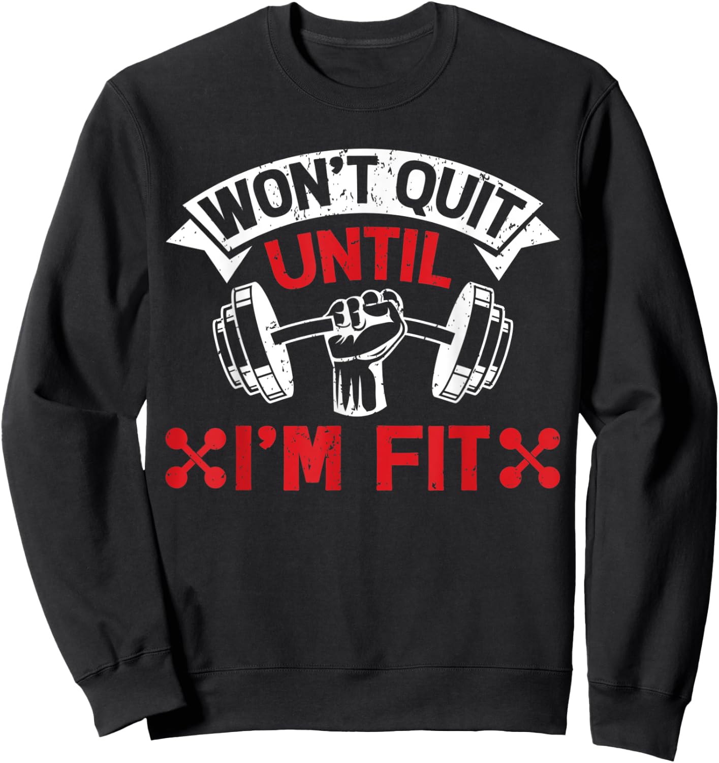 Won't Quit Until I'm Fit Funny Fitness Gym Workout Men Women Sweatshirt - Sweatshirt | Black