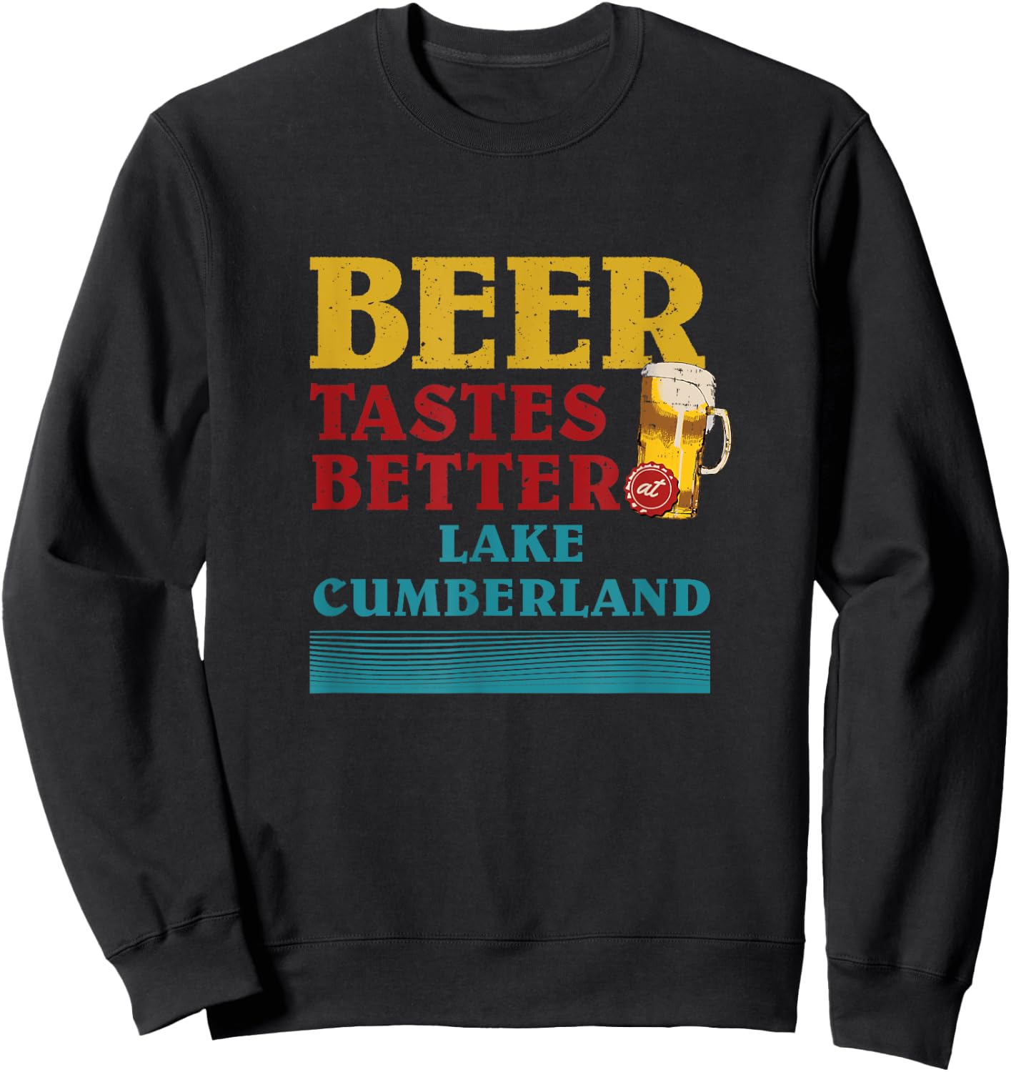 Lake Cumberland Lake Life Beer Tastes Better At The Lake Sweatshirt - Sweatshirt | Black