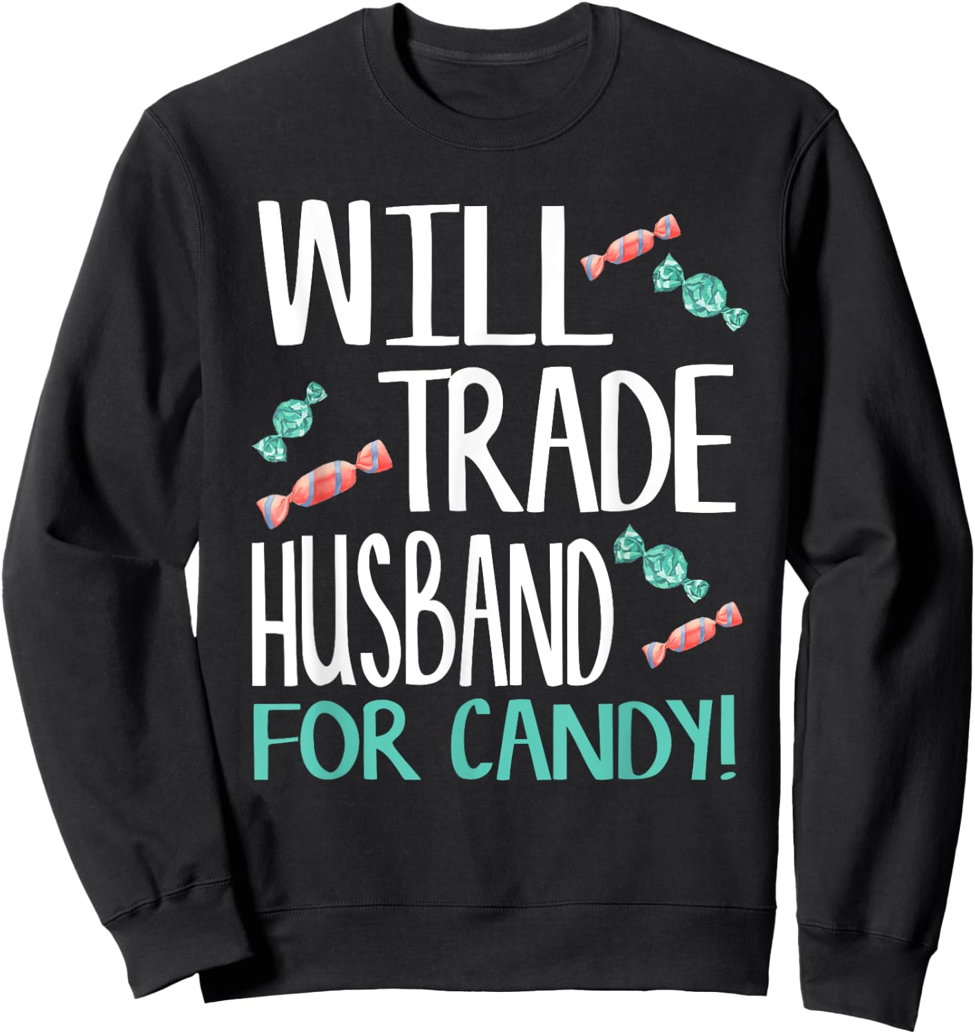 Will Trade Husband for Candy - Cute Halloween Candy Sweatshirt - Sweatshirt | Black