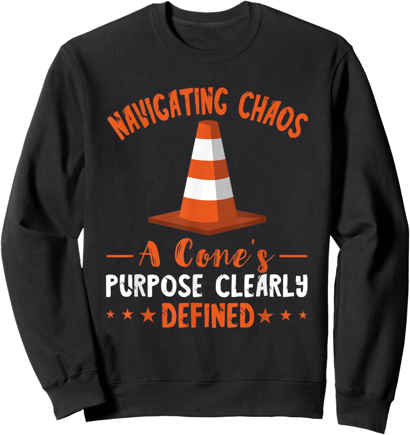 Navigating Chaos Construction Traffic Cone Safety Cone Sweatshirt - Sweatshirt | Black