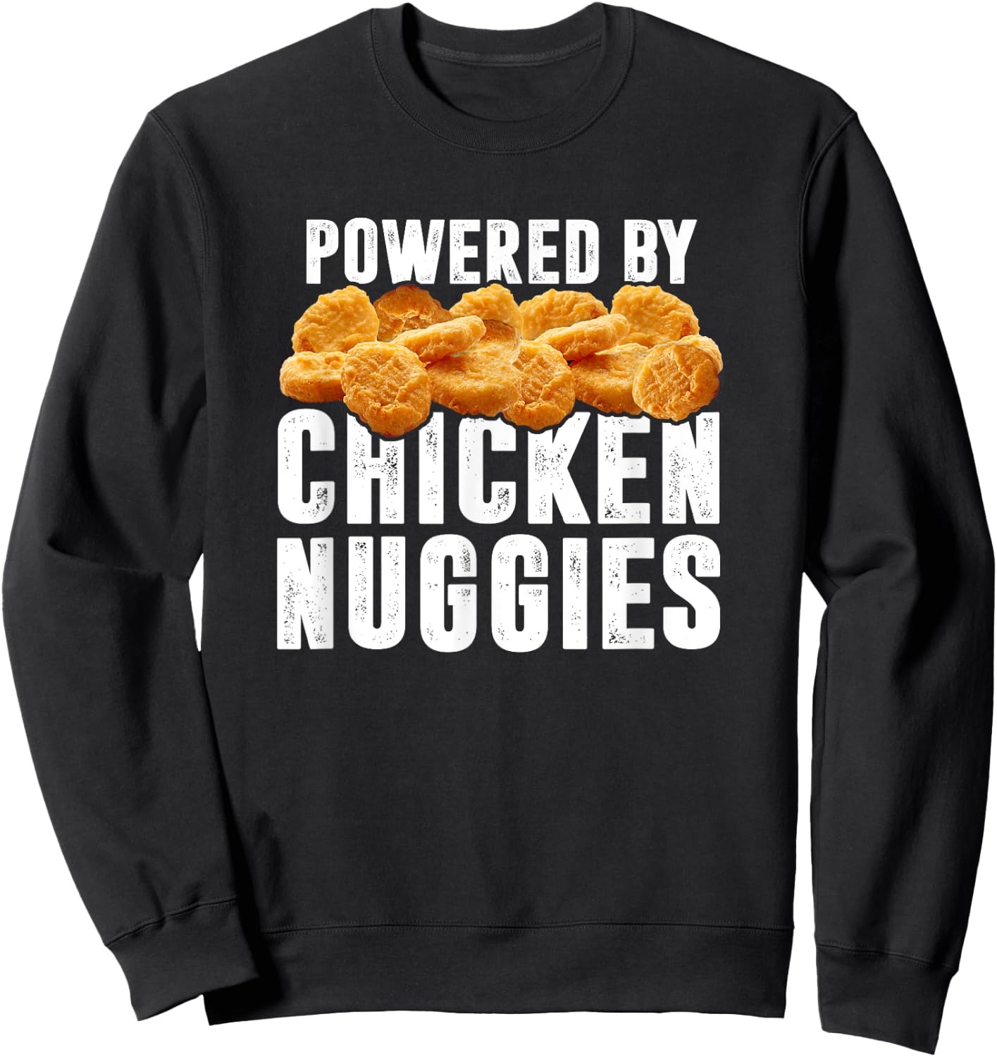 Powered By Chicken Nuggies - Funny Chicken Nuggets Lover Sweatshirt - Sweatshirt | Black