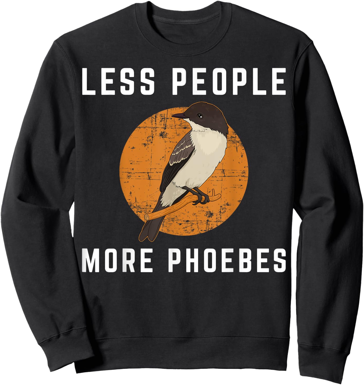 Less People Birder Birdwatching Eastern Phoebe Bird Sweatshirt - Sweatshirt | Black