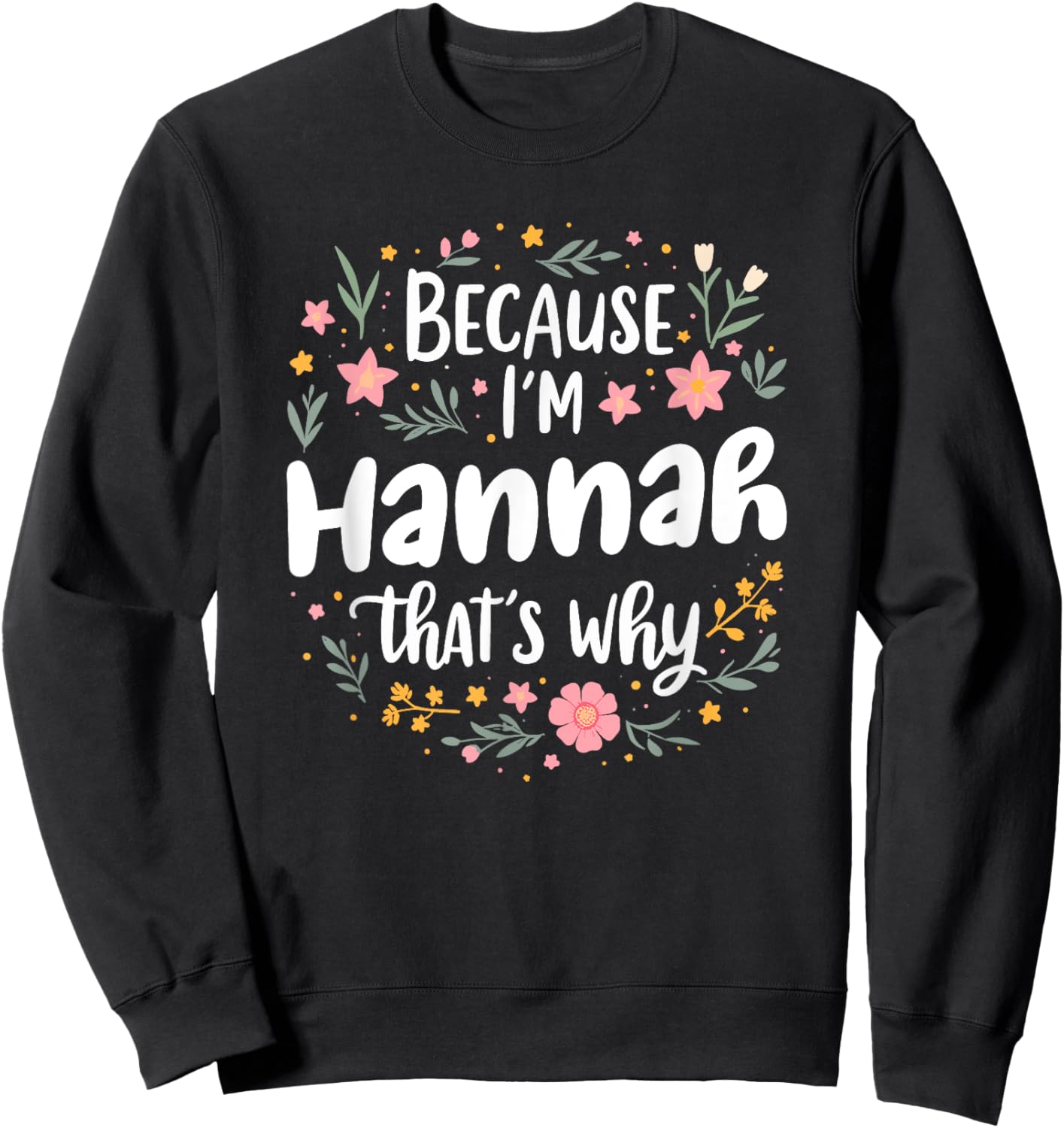 Women Because I'm Hannah That's Why Woman Sweatshirt - Sweatshirt | Black