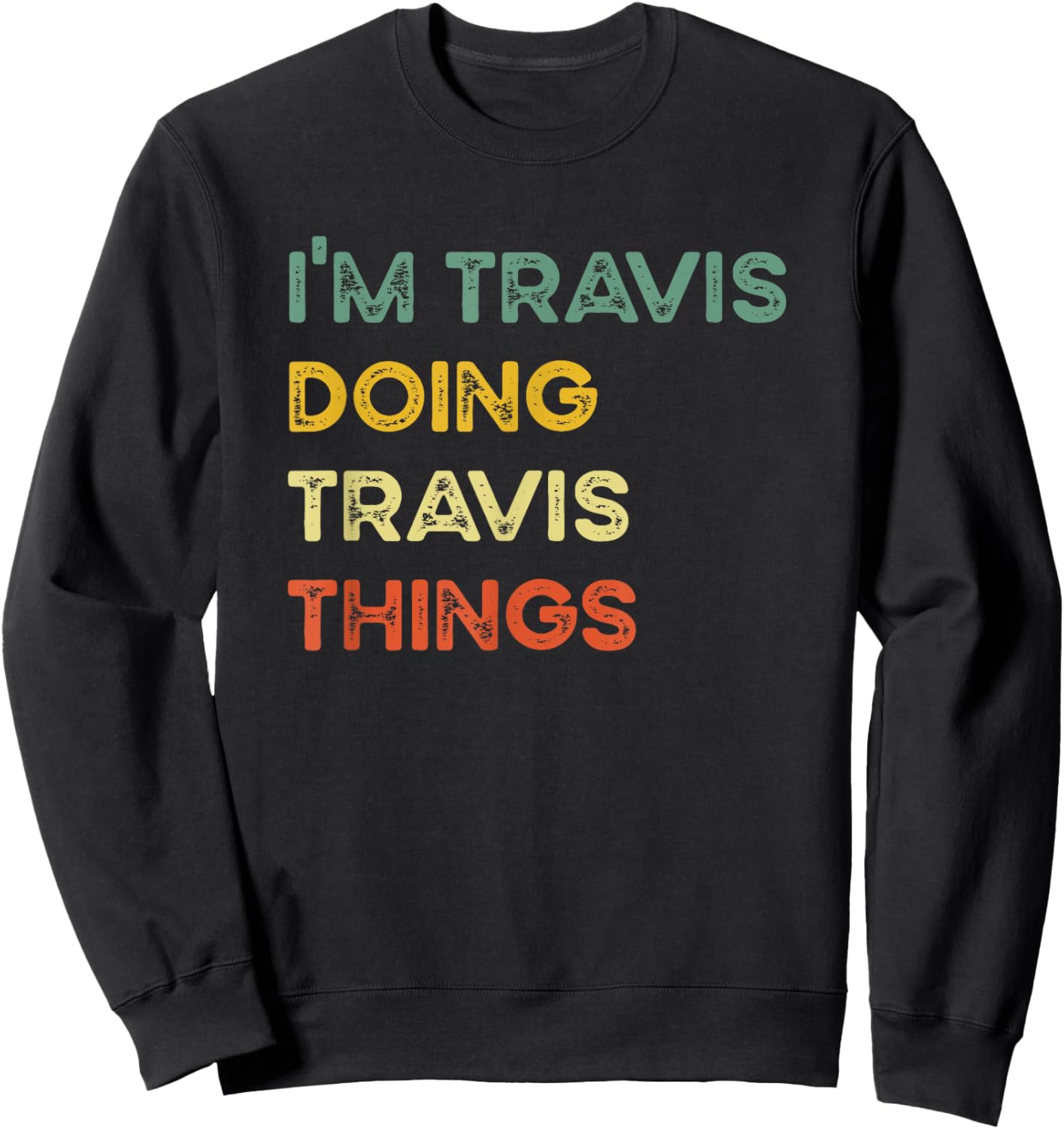 I'm Travis Doing Travis Things Funny Christmas Idea Sweatshirt - Sweatshirt | Black