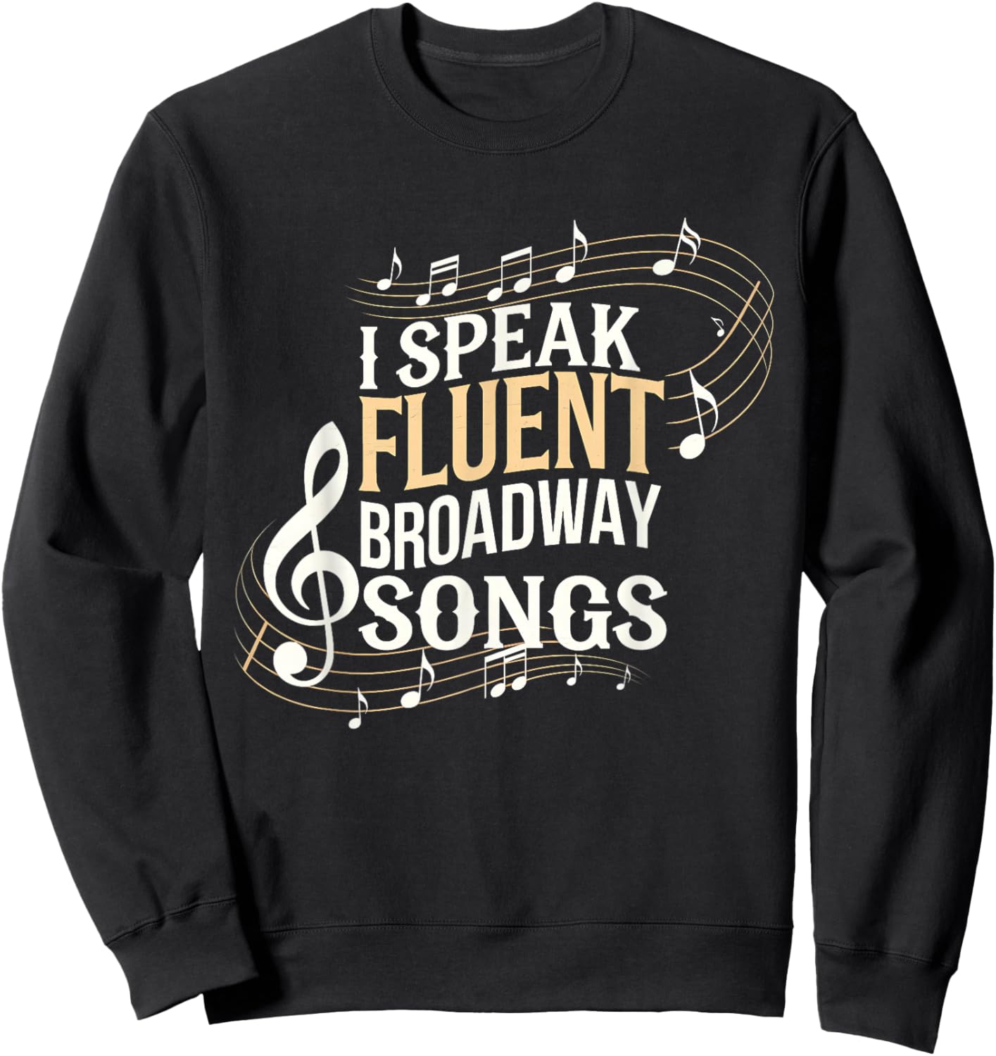 I Speak Fluent Broadway Songs Sweatshirt - Sweatshirt | Black