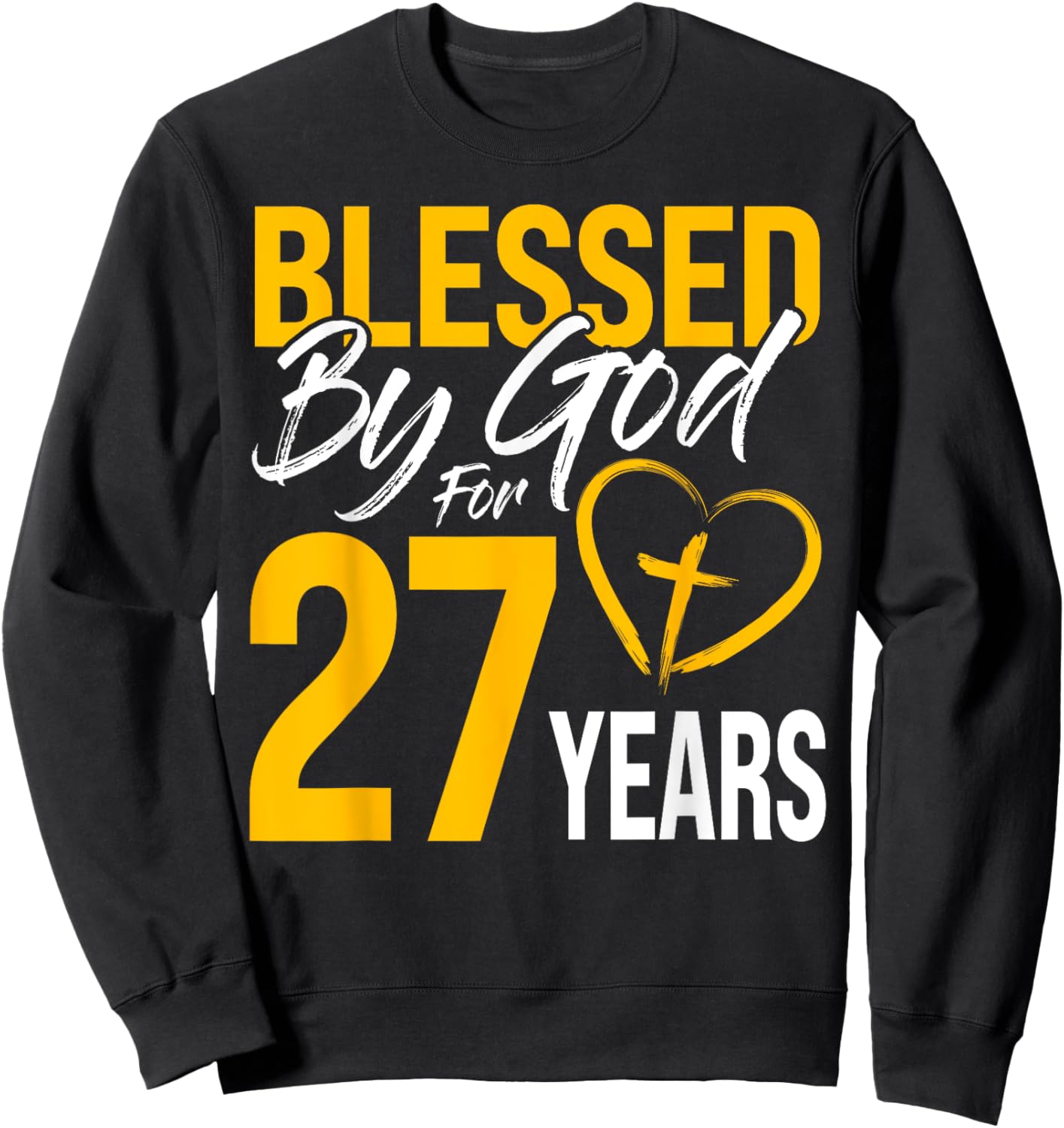 Blessed by God for 27 years | 30th Birthday Lord Worshippers Sweatshirt - Sweatshirt | Black