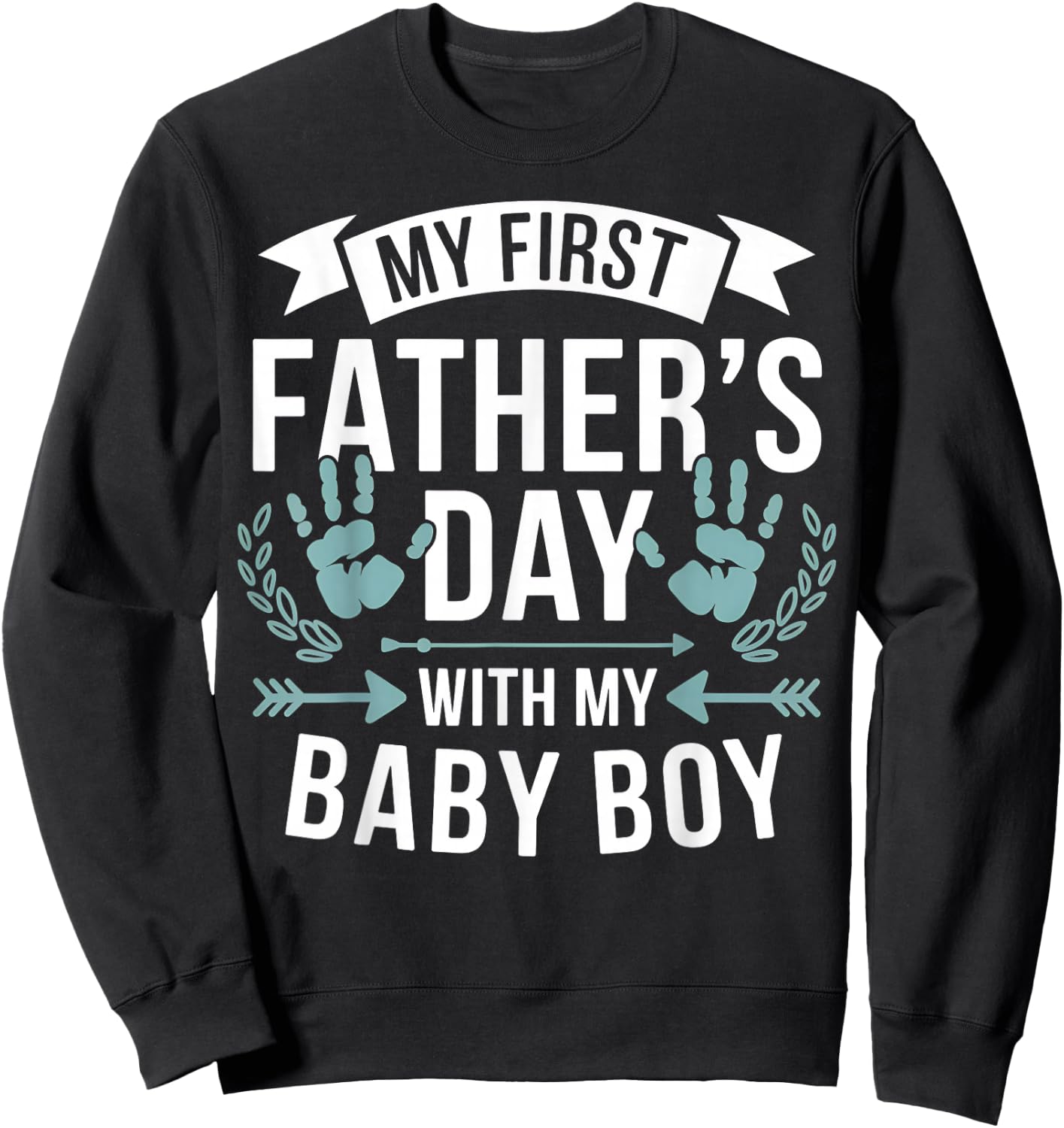 Dad My First Father's Day Baby Boy Sweatshirt - Sweatshirt | Black