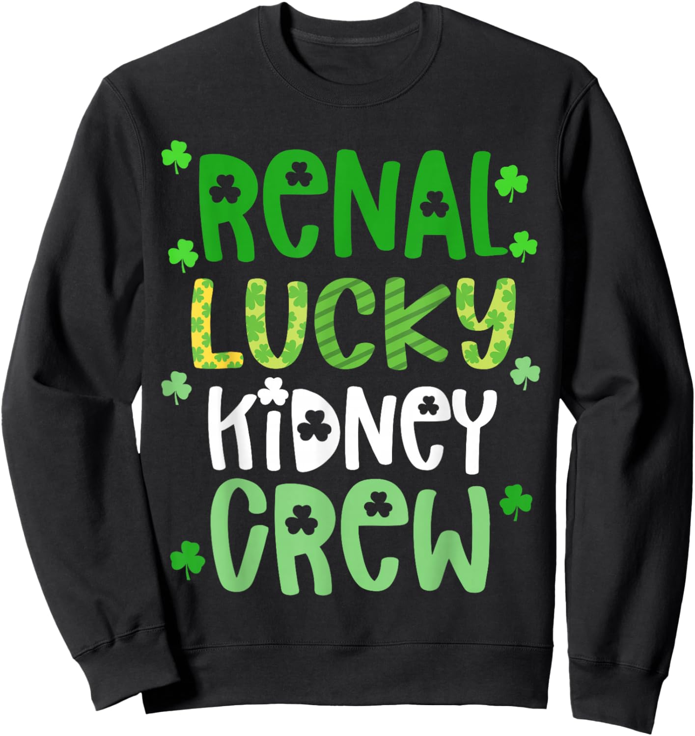 Dialysis Tech St Patricks Day Shirt Renal Lucky Kidney Crew Sweatshirt - Sweatshirt | Black
