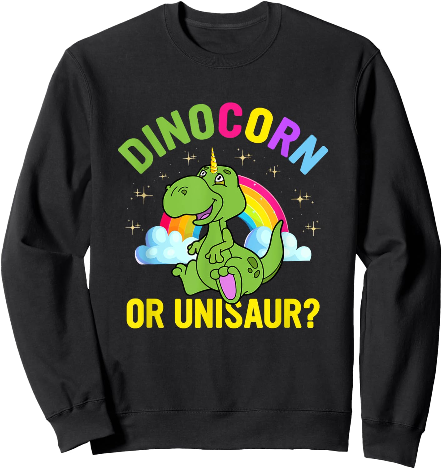 Dinocorn Or Unisaur Funny Dinosaur Saying T Rex Dino Unicorn Sweatshirt - Sweatshirt | Black