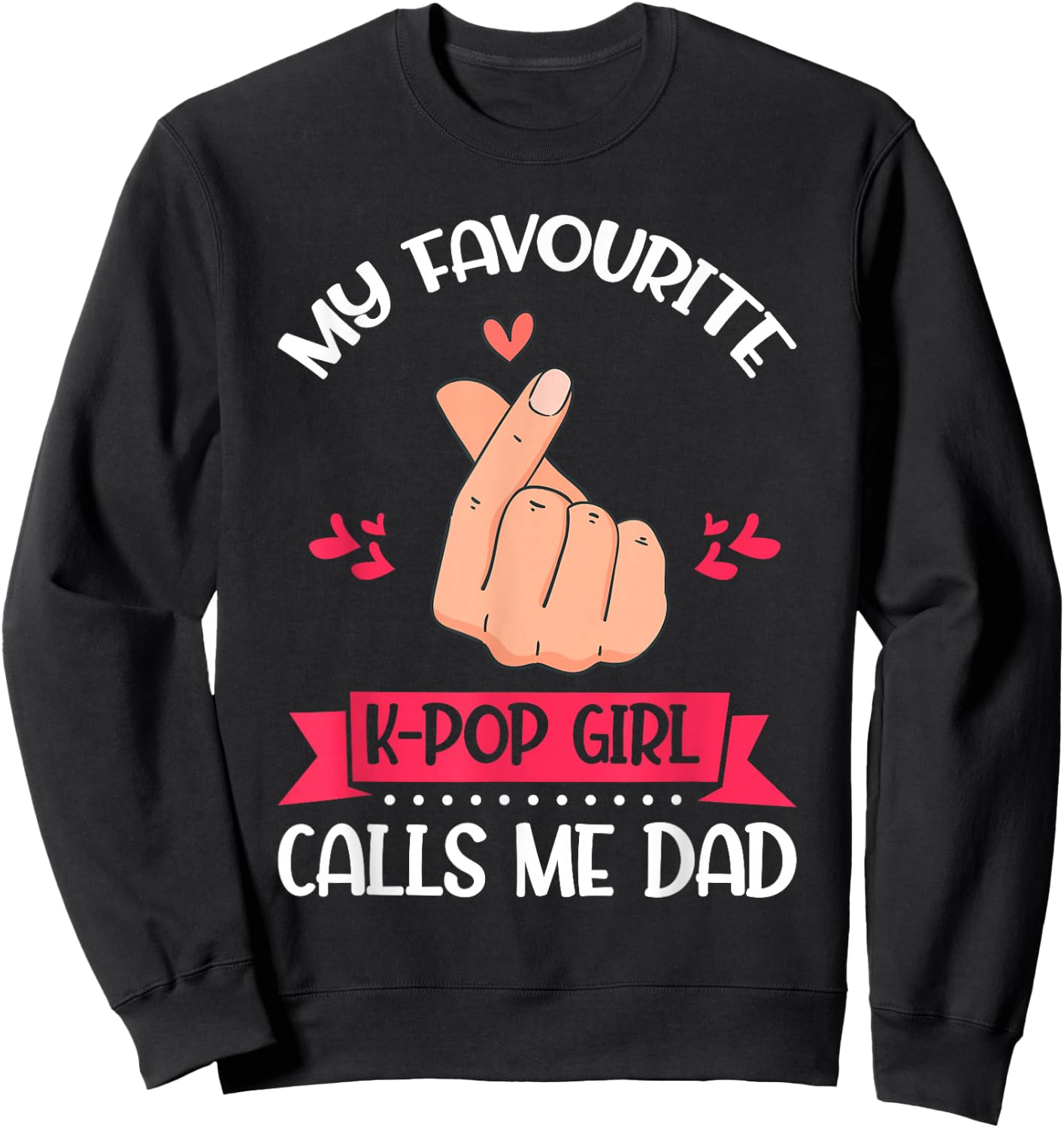 My Favorite K-pop Girl Calls Me Dad K-Pop Girl Sweatshirt - Sweatshirt | Black