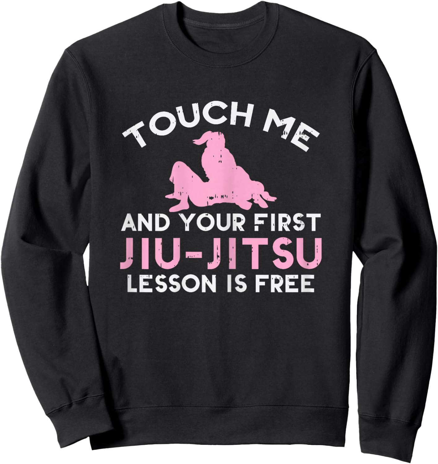 Touch Me Jiu Jitsu Lesson Free Girl Pink Martial Arts Gift Sweatshirt - Sweatshirt | Black