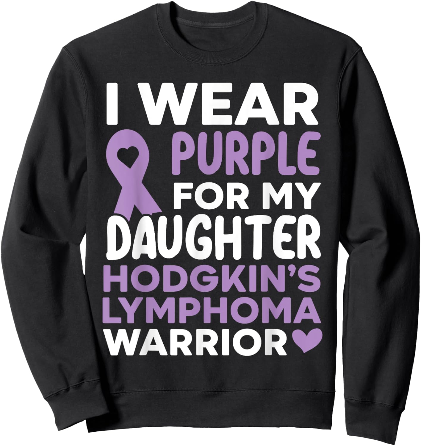 I Wear Purple For My Daughter Hodgkin's Lymphoma Warrior Sweatshirt - Sweatshirt | Black