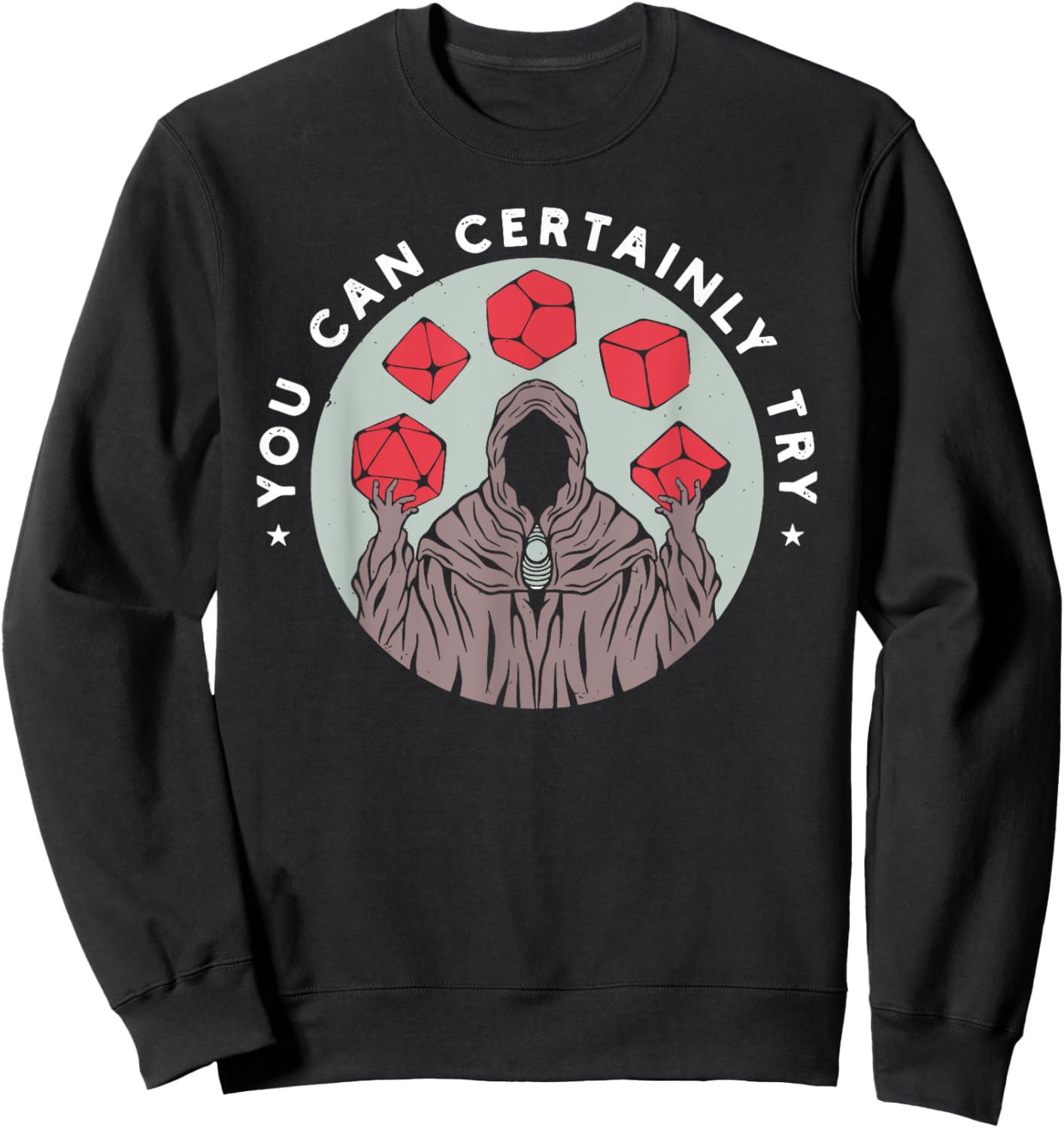 You Can Certainly Try Funny design Sweatshirt - Sweatshirt | Black