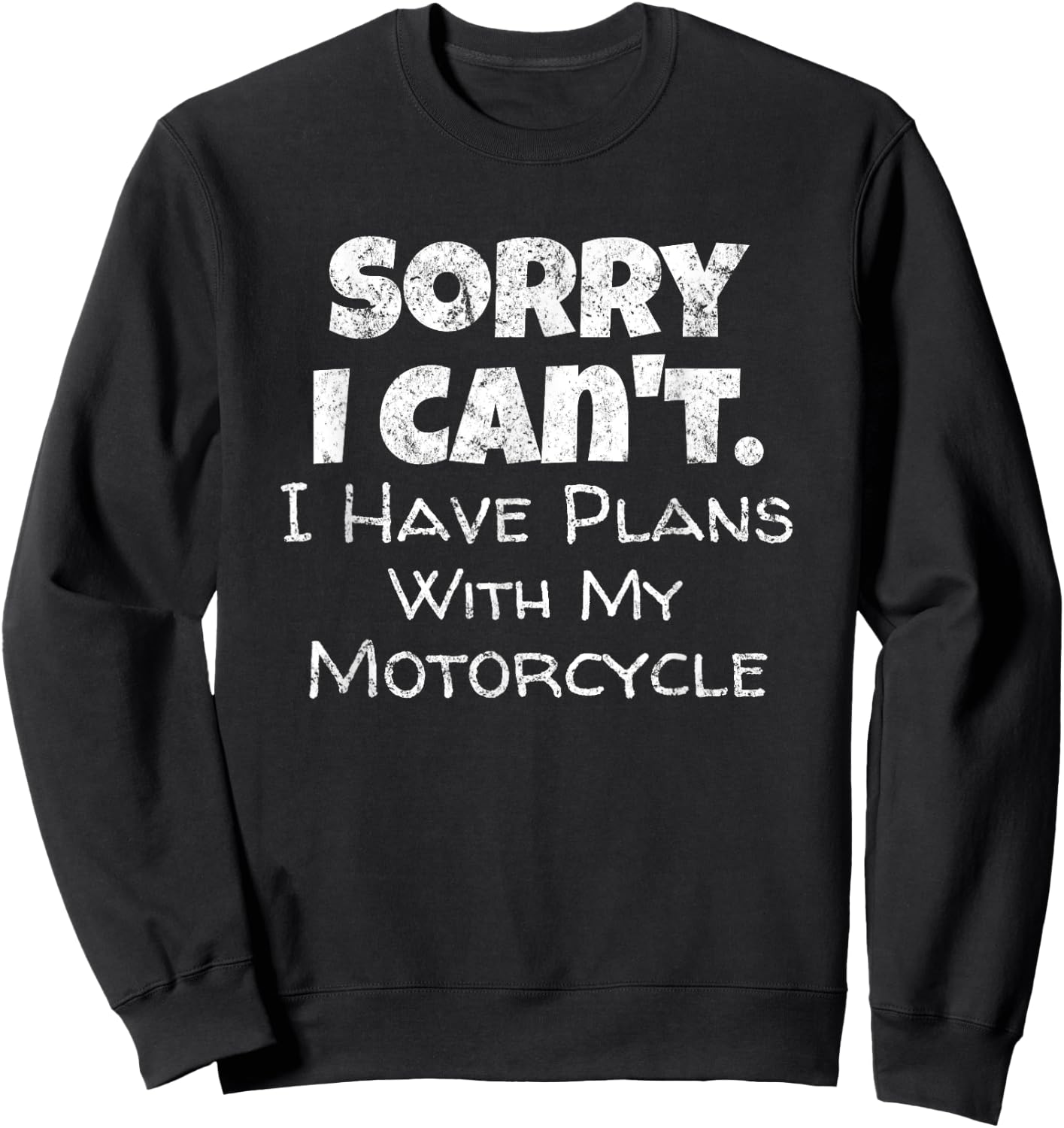 Funny Motorcycle Quote - Bike Rally Biker Fans Riders Sweatshirt - Sweatshirt | Black