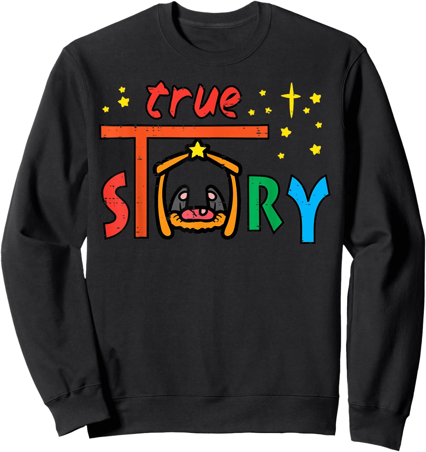 True Story Jesus Christ Religious God Christmas Men Women Sweatshirt - Sweatshirt | Black