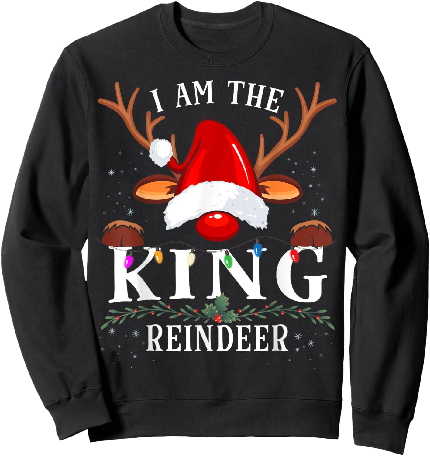I Am The King Reindeer Christmas Family Sweatshirt - Sweatshirt | Black